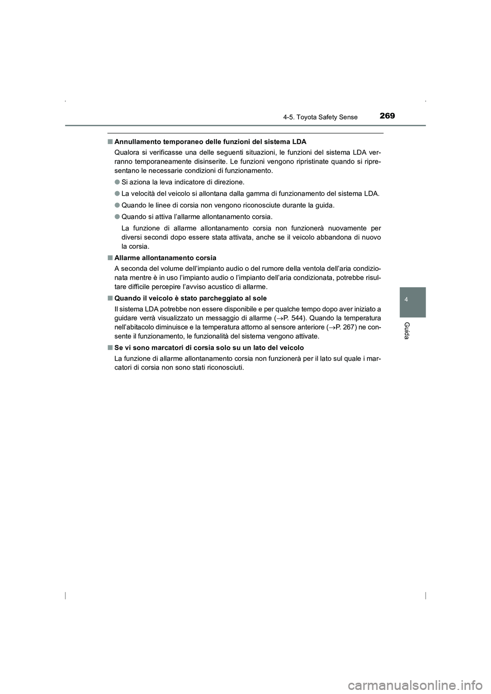 TOYOTA AVENSIS 2015 Manuale duso (in Italian) 2694-5. Toyota Safety Sense
4
Guida
AVENSIS_OM_OM20C24L_(EL)
■Annullamento temporaneo delle funzioni del sistema LDA
Qualora si verificasse una delle seguenti situazioni, le funzioni del sistema LDA TOYOTA AVENSIS 2015 Manuale duso (in Italian) 2694-5. Toyota Safety Sense
4
Guida
AVENSIS_OM_OM20C24L_(EL)
■Annullamento temporaneo delle funzioni del sistema LDA
Qualora si verificasse una delle seguenti situazioni, le funzioni del sistema LDA