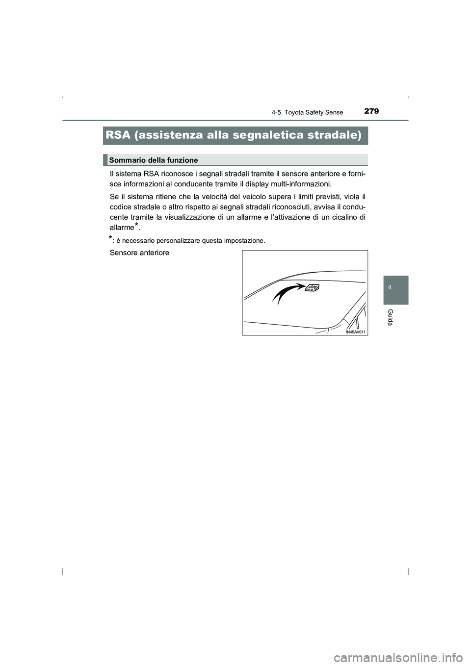 TOYOTA AVENSIS 2015 Manuale duso (in Italian) 279
4
4-5. Toyota Safety Sense
Guida
AVENSIS_OM_OM20C24L_(EL)
RSA (assistenza alla segnaletica stradale)
Il sistema RSA riconosce i segnali stradali tramite il sensore anteriore e forni-
sce informazi TOYOTA AVENSIS 2015 Manuale duso (in Italian) 279
4
4-5. Toyota Safety Sense
Guida
AVENSIS_OM_OM20C24L_(EL)
RSA (assistenza alla segnaletica stradale)
Il sistema RSA riconosce i segnali stradali tramite il sensore anteriore e forni-
sce informazi