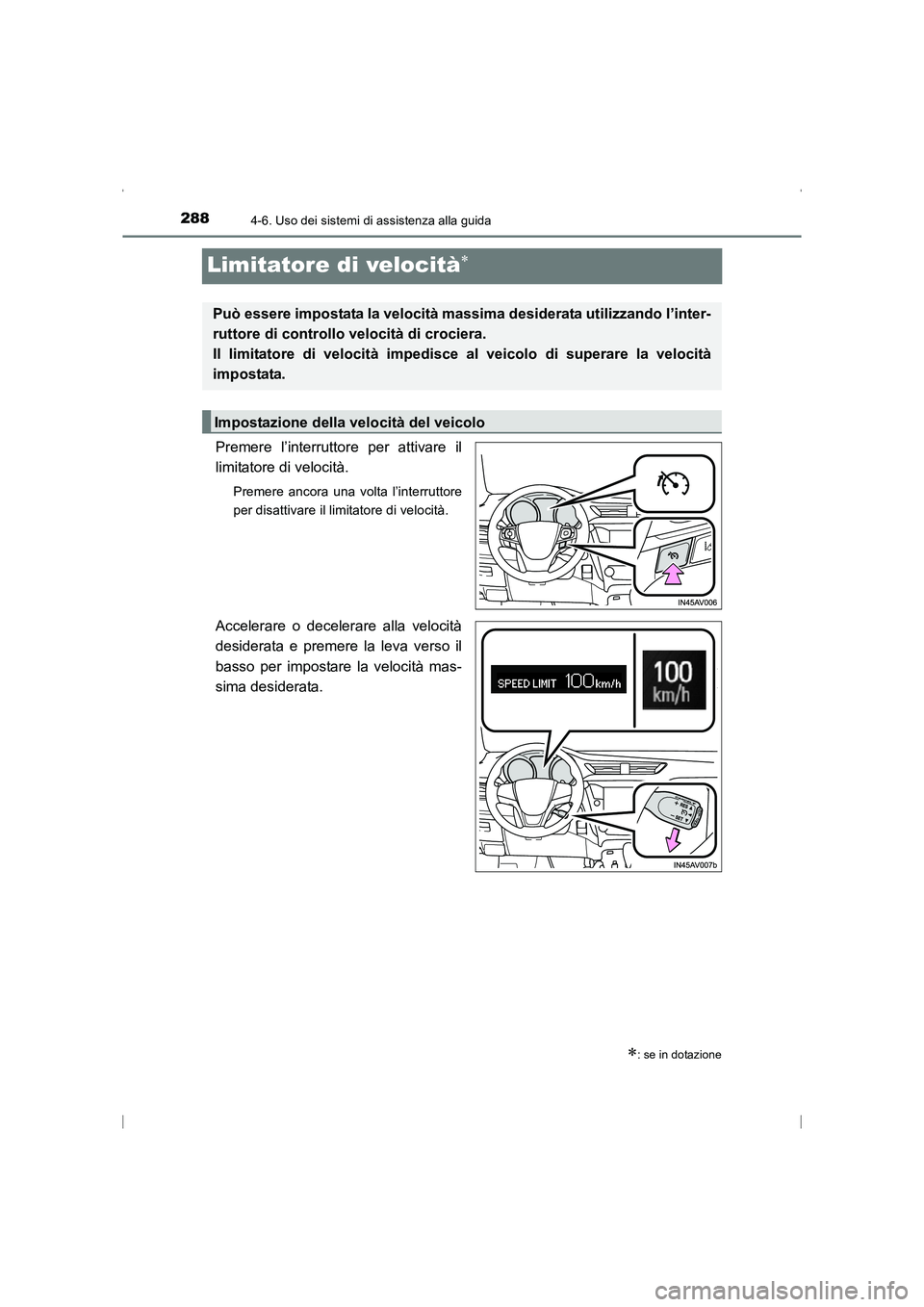 TOYOTA AVENSIS 2015 Manuale duso (in Italian) 2884-6. Uso dei sistemi di assistenza alla guida
AVENSIS_OM_OM20C24L_(EL)
Limitatore di velocità∗
Premere l’interruttore per attivare il
limitatore di velocità.
Premere ancora una volta l’inte TOYOTA AVENSIS 2015 Manuale duso (in Italian) 2884-6. Uso dei sistemi di assistenza alla guida
AVENSIS_OM_OM20C24L_(EL)
Limitatore di velocità∗
Premere l’interruttore per attivare il
limitatore di velocità.
Premere ancora una volta l’inte