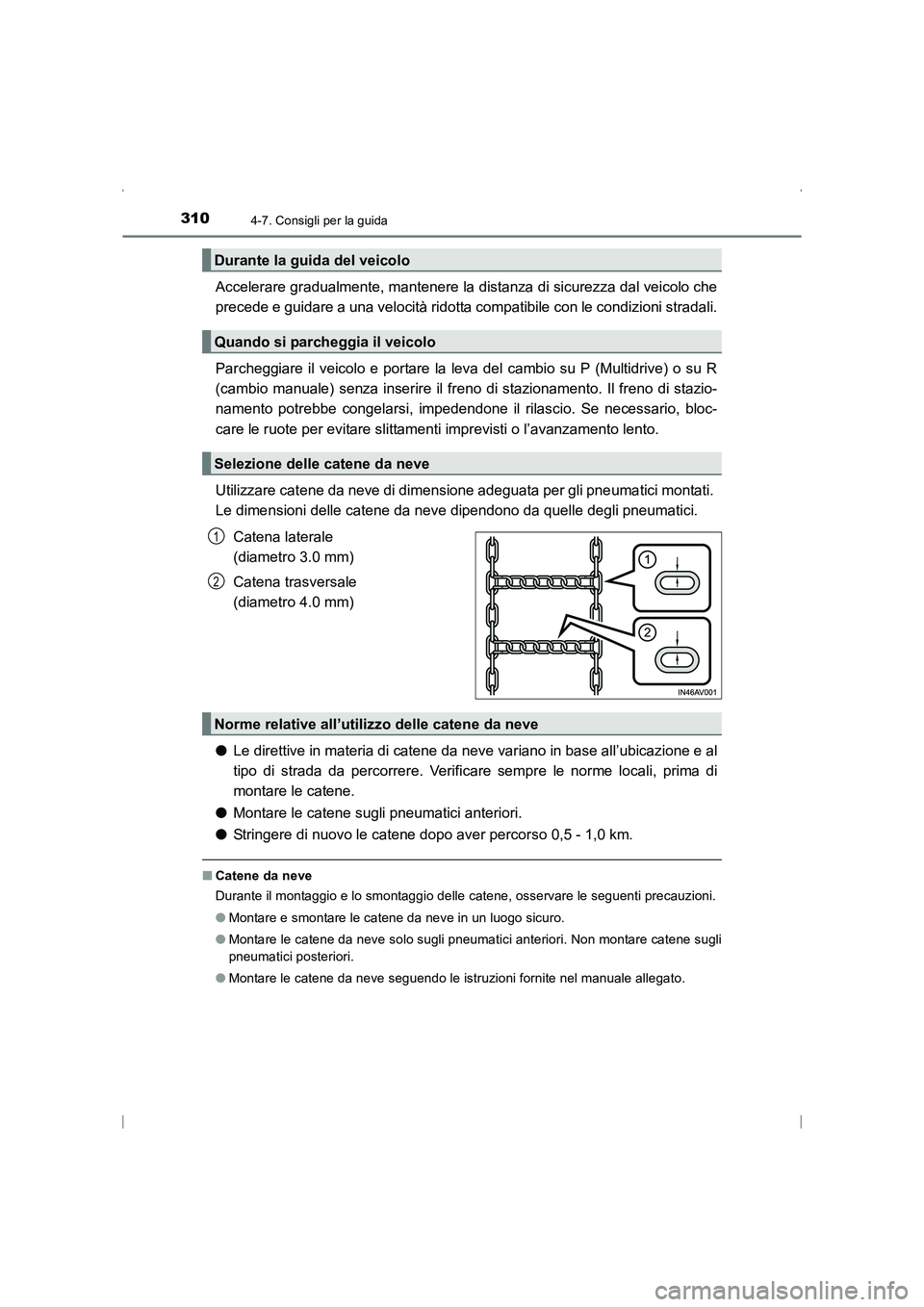 TOYOTA AVENSIS 2015 Manuale duso (in Italian) 3104-7. Consigli per la guida
AVENSIS_OM_OM20C24L_(EL)
Accelerare gradualmente, mantenere la distanza di sicurezza dal veicolo che
precede e guidare a una velocità ridotta compatibile con le condizio TOYOTA AVENSIS 2015 Manuale duso (in Italian) 3104-7. Consigli per la guida
AVENSIS_OM_OM20C24L_(EL)
Accelerare gradualmente, mantenere la distanza di sicurezza dal veicolo che
precede e guidare a una velocità ridotta compatibile con le condizio