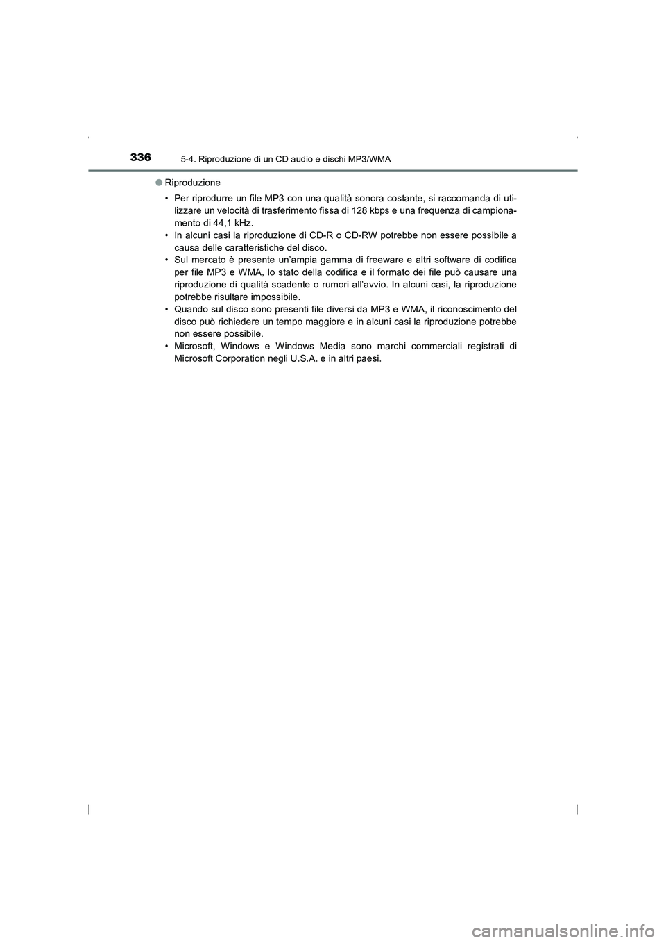 TOYOTA AVENSIS 2015  Manuale duso (in Italian) 3365-4. Riproduzione di un CD audio e dischi MP3/WMA
AVENSIS_OM_OM20C24L_(EL)●
Riproduzione
• Per riprodurre un file MP3 con una qualità sonora costante, si raccomanda di uti-
lizzare un velocit