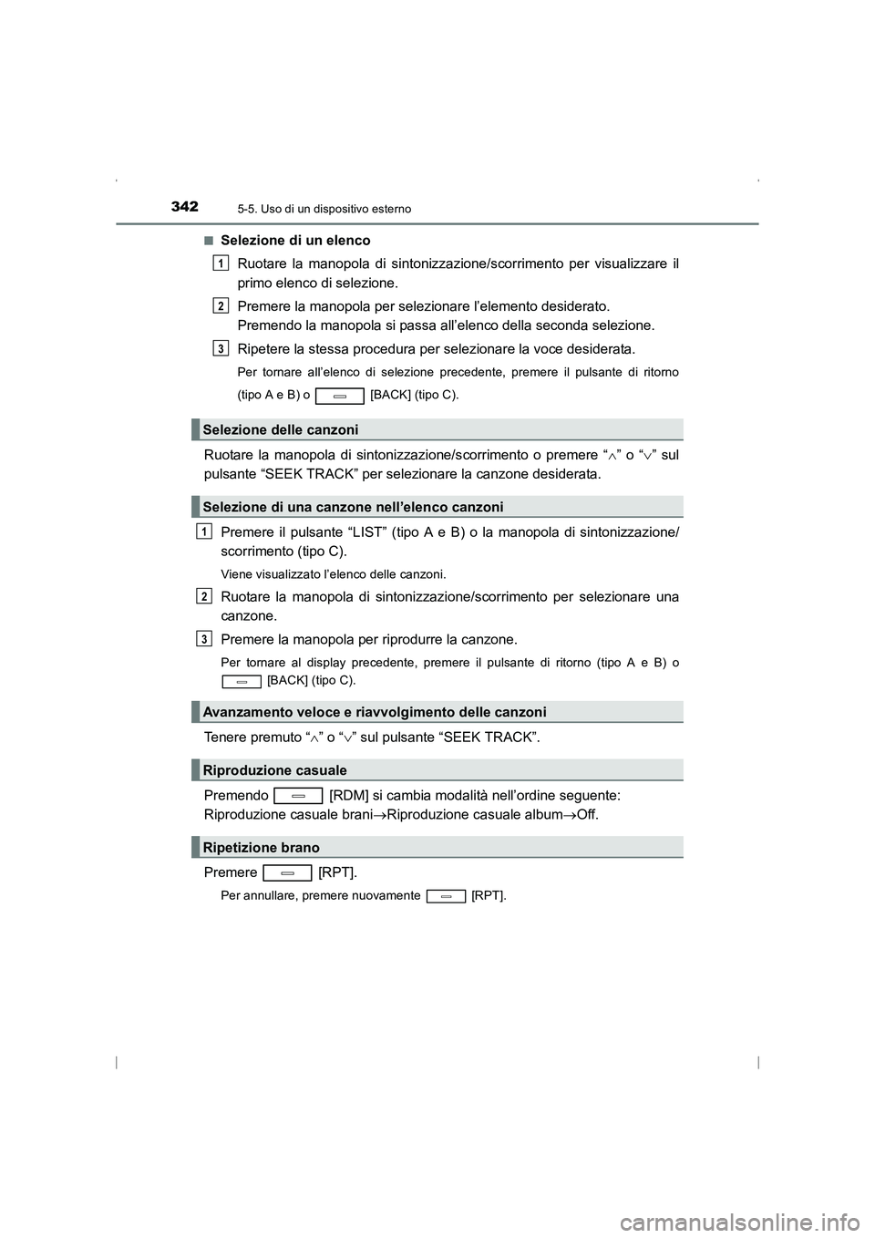 TOYOTA AVENSIS 2015 Manuale duso (in Italian) 3425-5. Uso di un dispositivo esterno
AVENSIS_OM_OM20C24L_(EL)■
Selezione di un elenco
Ruotare la manopola di sintonizzazione/scorrimento per visualizzare il
primo elenco di selezione.
Premere la ma TOYOTA AVENSIS 2015 Manuale duso (in Italian) 3425-5. Uso di un dispositivo esterno
AVENSIS_OM_OM20C24L_(EL)■
Selezione di un elenco
Ruotare la manopola di sintonizzazione/scorrimento per visualizzare il
primo elenco di selezione.
Premere la ma
