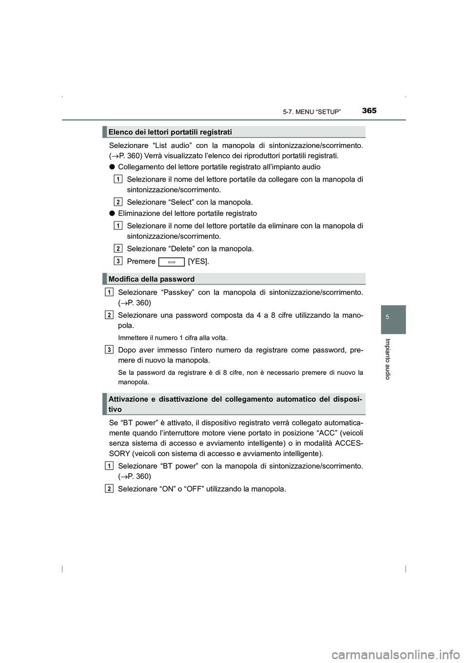 TOYOTA AVENSIS 2015 Manuale duso (in Italian) 3655-7. MENU “SETUP”
5
Impianto audio
AVENSIS_OM_OM20C24L_(EL)
Selezionare “List audio” con la manopola di sintonizzazione/scorrimento.
(→ P. 360) Verrà visualizzato l’elenco dei riprodu TOYOTA AVENSIS 2015 Manuale duso (in Italian) 3655-7. MENU “SETUP”
5
Impianto audio
AVENSIS_OM_OM20C24L_(EL)
Selezionare “List audio” con la manopola di sintonizzazione/scorrimento.
(→ P. 360) Verrà visualizzato l’elenco dei riprodu
