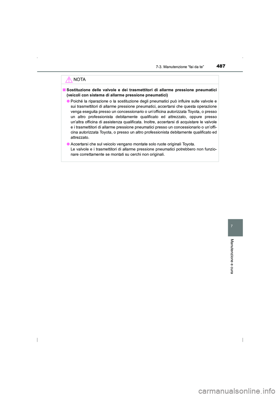 TOYOTA AVENSIS 2015 Manuale duso (in Italian) 4877-3. Manutenzione “fai da te”
AVENSIS_OM_OM20C24L_(EL)
7
Manutenzione e cura
NOTA
■Sostituzione delle valvole e dei trasmettitori di allarme pressione pneumatici
(veicoli con sistema di allar TOYOTA AVENSIS 2015 Manuale duso (in Italian) 4877-3. Manutenzione “fai da te”
AVENSIS_OM_OM20C24L_(EL)
7
Manutenzione e cura
NOTA
■Sostituzione delle valvole e dei trasmettitori di allarme pressione pneumatici
(veicoli con sistema di allar