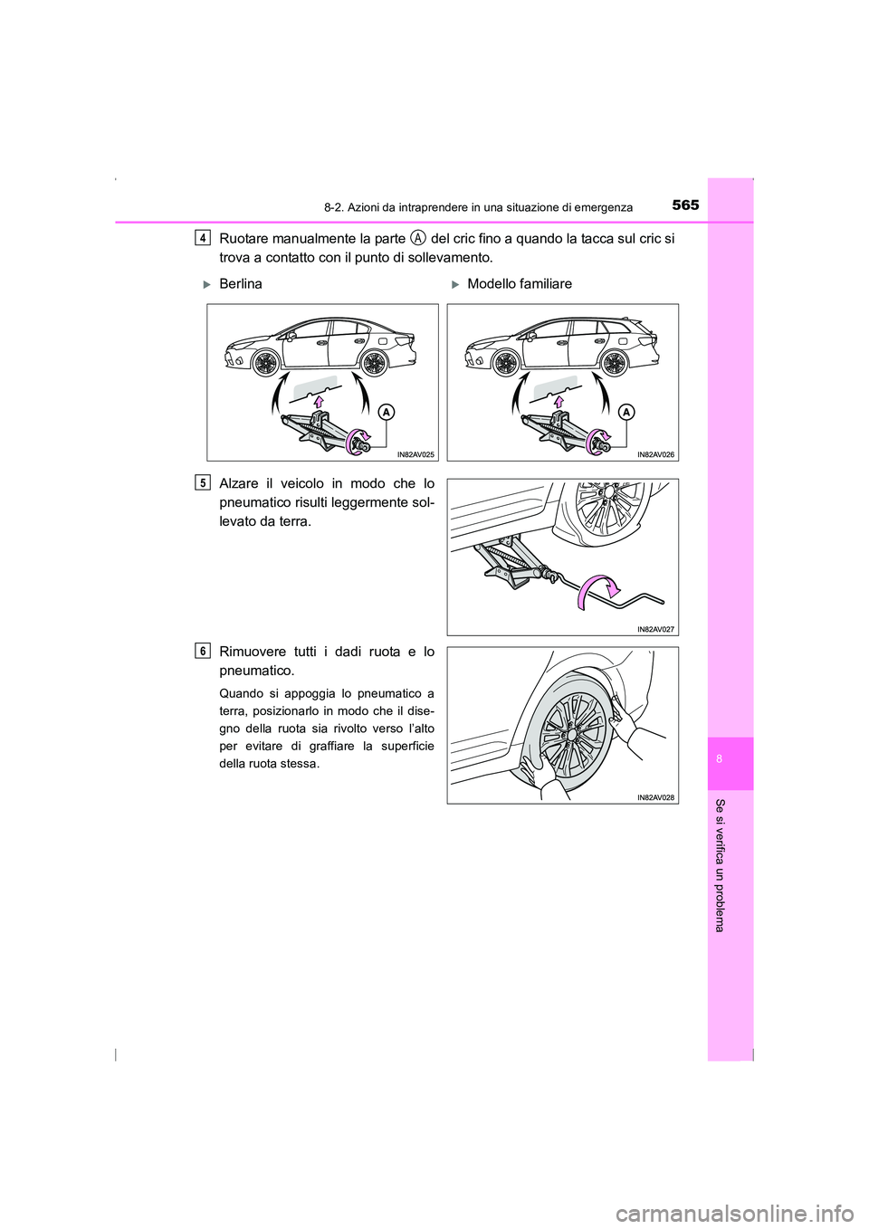 TOYOTA AVENSIS 2015  Manuale duso (in Italian) 5658-2. Azioni da intraprendere in una situazione di emergenza
AVENSIS_OM_OM20C24L_(EL)
8
Se si verifica un problema
Ruotare manualmente la parte   del cric fino a quando la tacca sul cric si
trova a 