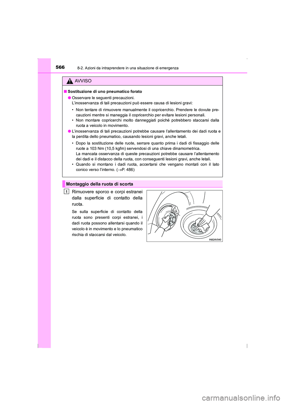 TOYOTA AVENSIS 2015  Manuale duso (in Italian) 5668-2. Azioni da intraprendere in una situazione di emergenza
AVENSIS_OM_OM20C24L_(EL)
Rimuovere sporco e corpi estranei
dalla superficie di contatto della
ruota.
Se sulla superficie di contatto dell