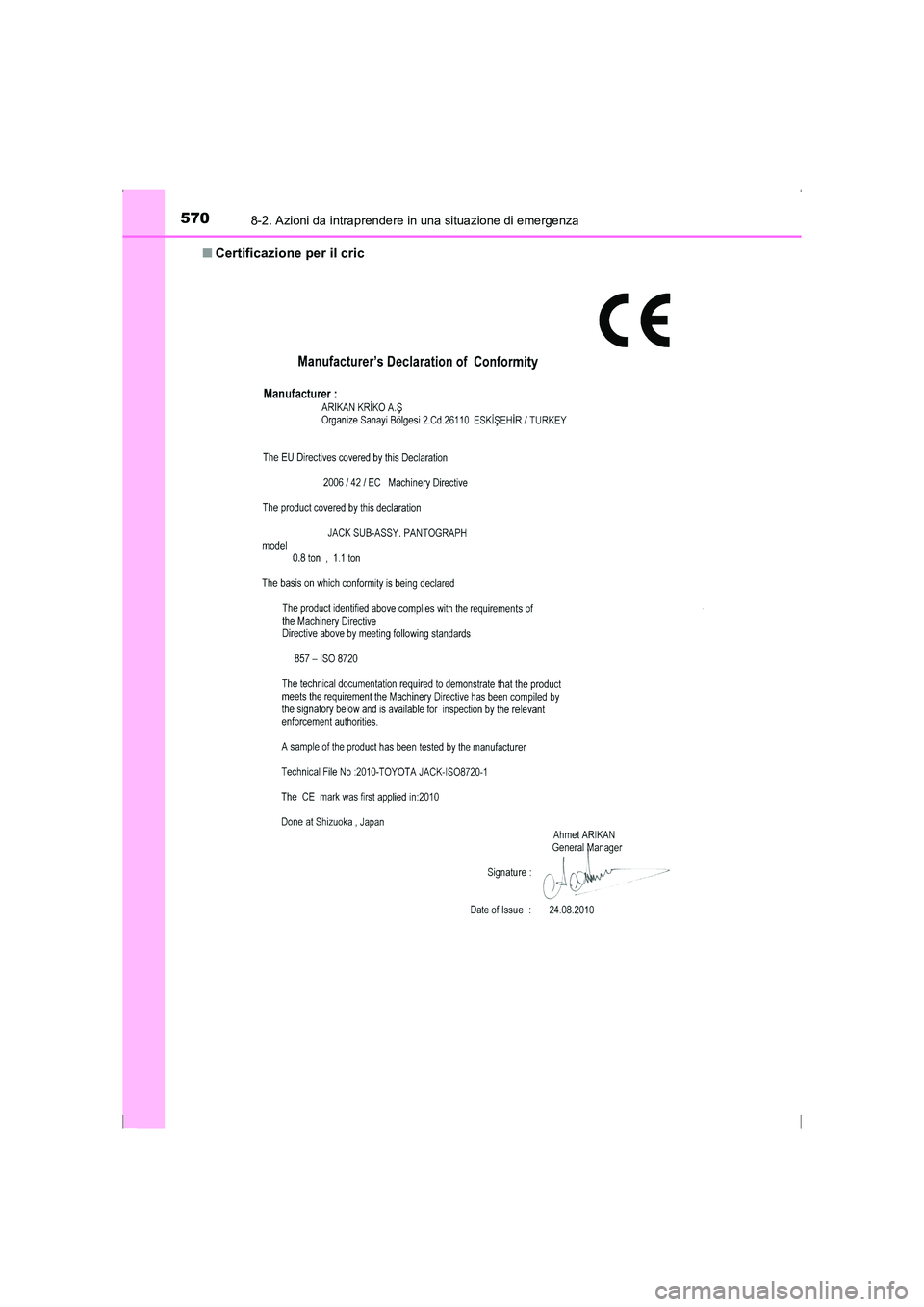 TOYOTA AVENSIS 2015  Manuale duso (in Italian) 5708-2. Azioni da intraprendere in una situazione di emergenza
AVENSIS_OM_OM20C24L_(EL)■
Certificazione per il cric
AVENSIS_OM_OM20C24L_(EL).book  Page 570  Friday, February 6, 20 15  7:48 PM 