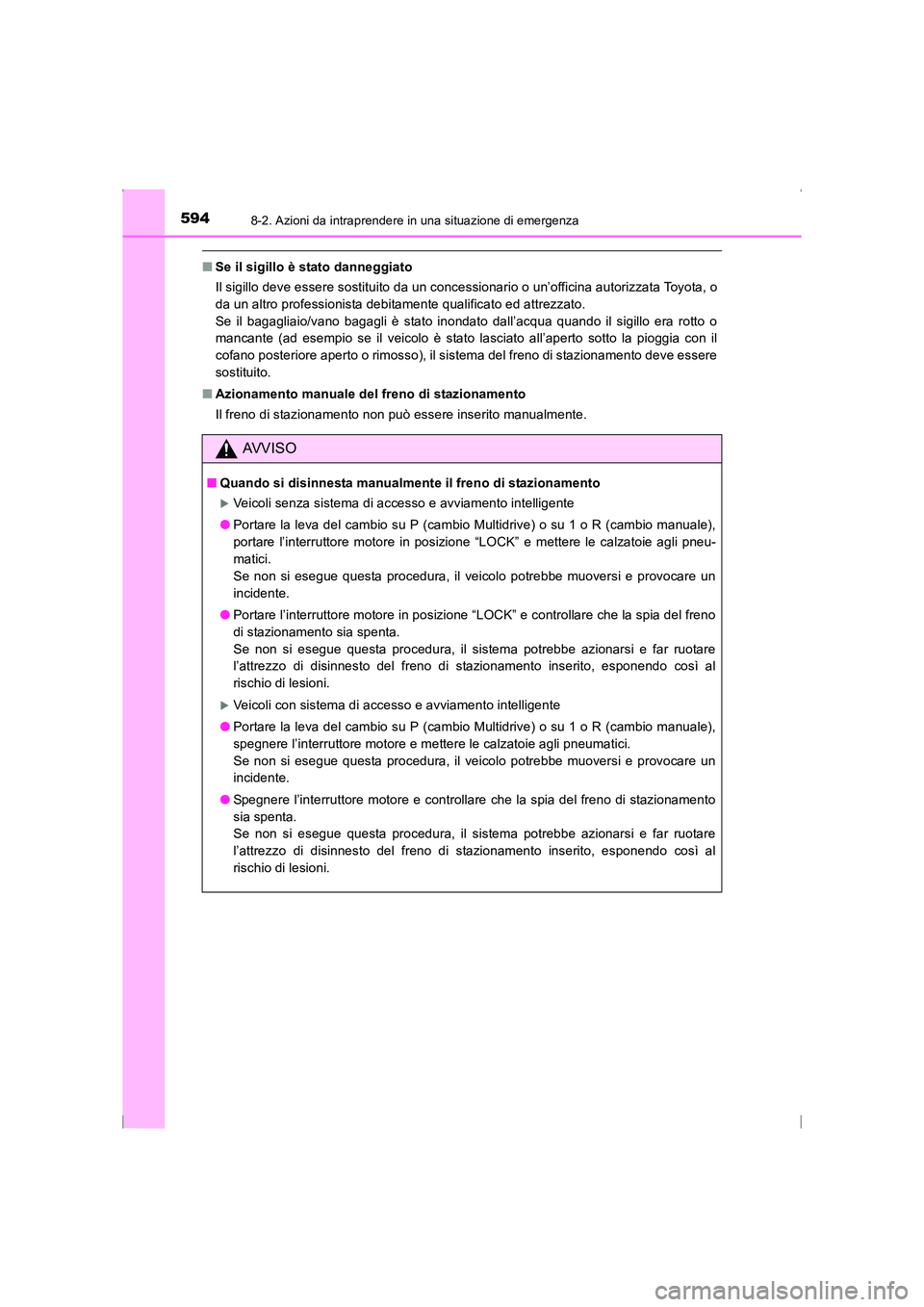 TOYOTA AVENSIS 2015 Manuale duso (in Italian) 5948-2. Azioni da intraprendere in una situazione di emergenza
AVENSIS_OM_OM20C24L_(EL)
■Se il sigillo è stato danneggiato
Il sigillo deve essere sostituito da un concessionario o un’officina aut TOYOTA AVENSIS 2015 Manuale duso (in Italian) 5948-2. Azioni da intraprendere in una situazione di emergenza
AVENSIS_OM_OM20C24L_(EL)
■Se il sigillo è stato danneggiato
Il sigillo deve essere sostituito da un concessionario o un’officina aut