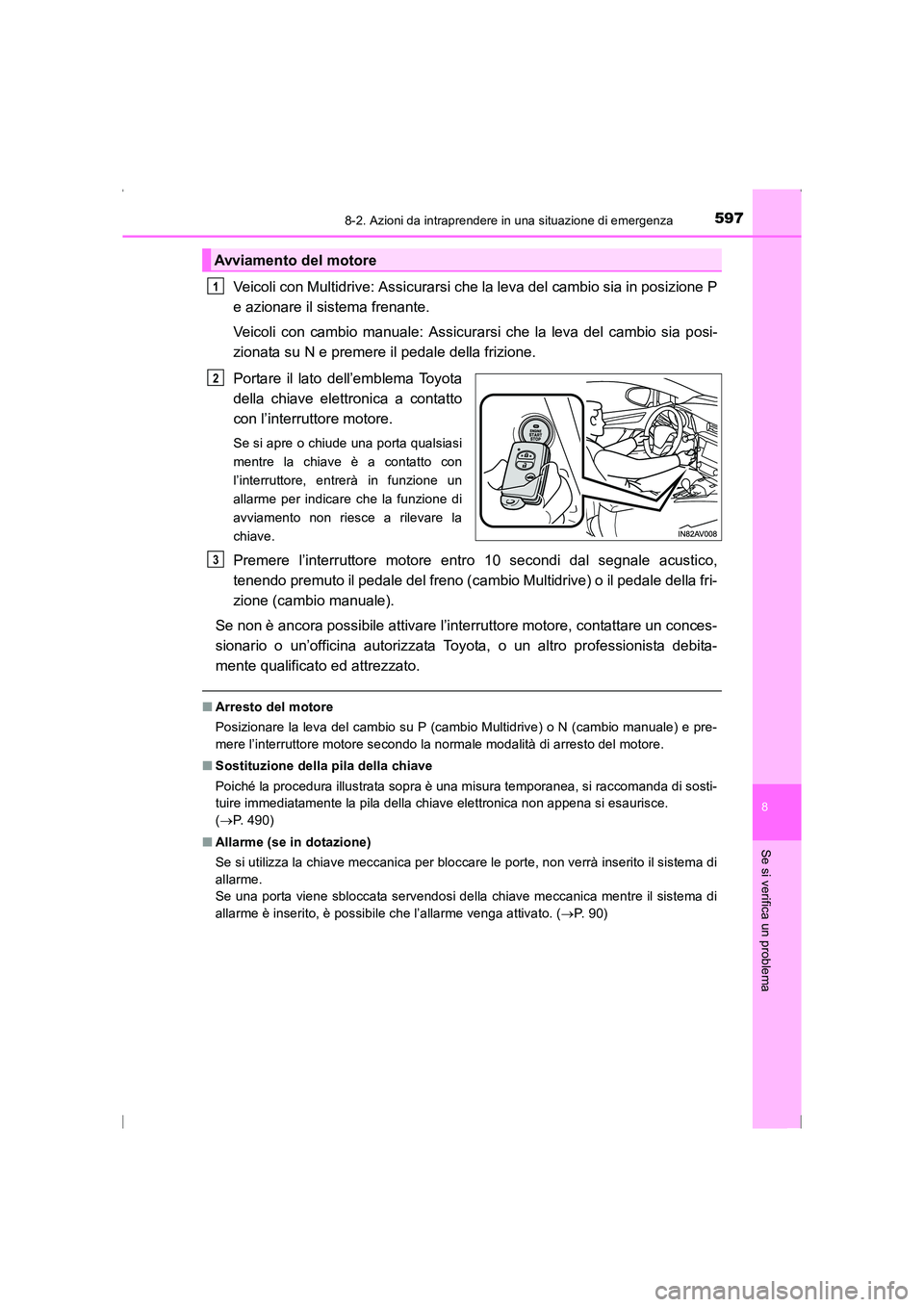 TOYOTA AVENSIS 2015 Manuale duso (in Italian) 5978-2. Azioni da intraprendere in una situazione di emergenza
AVENSIS_OM_OM20C24L_(EL)
8
Se si verifica un problema
Veicoli con Multidrive: Assicurarsi che la leva del cambio sia in posizione P
e azi TOYOTA AVENSIS 2015 Manuale duso (in Italian) 5978-2. Azioni da intraprendere in una situazione di emergenza
AVENSIS_OM_OM20C24L_(EL)
8
Se si verifica un problema
Veicoli con Multidrive: Assicurarsi che la leva del cambio sia in posizione P
e azi
