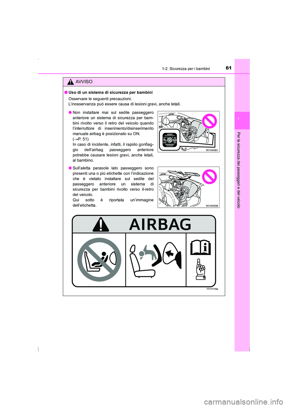 TOYOTA AVENSIS 2015 Manuale duso (in Italian) 611-2. Sicurezza per i bambini
1
AVENSIS_OM_OM20C24L_(EL)
Per la sicurezza dei passeggeri e del veicolo
AVVISO
■Uso di un sistema di sicurezza per bambini
Osservare le seguenti precauzioni.
L’ino TOYOTA AVENSIS 2015 Manuale duso (in Italian) 611-2. Sicurezza per i bambini
1
AVENSIS_OM_OM20C24L_(EL)
Per la sicurezza dei passeggeri e del veicolo
AVVISO
■Uso di un sistema di sicurezza per bambini
Osservare le seguenti precauzioni.
L’ino