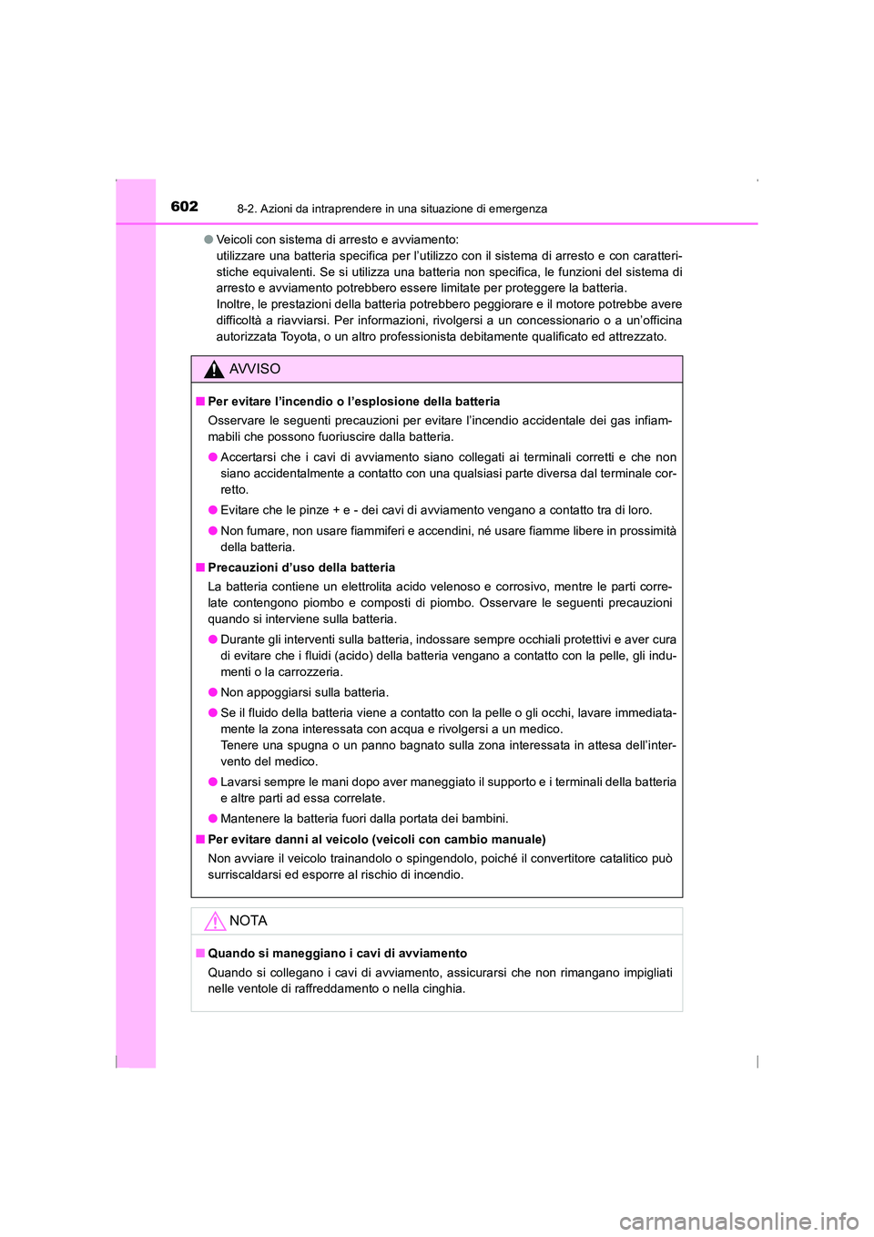 TOYOTA AVENSIS 2015  Manuale duso (in Italian) 6028-2. Azioni da intraprendere in una situazione di emergenza
AVENSIS_OM_OM20C24L_(EL)●
Veicoli con sistema di arresto e avviamento: 
utilizzare una batteria specifica per l’utilizzo con il siste