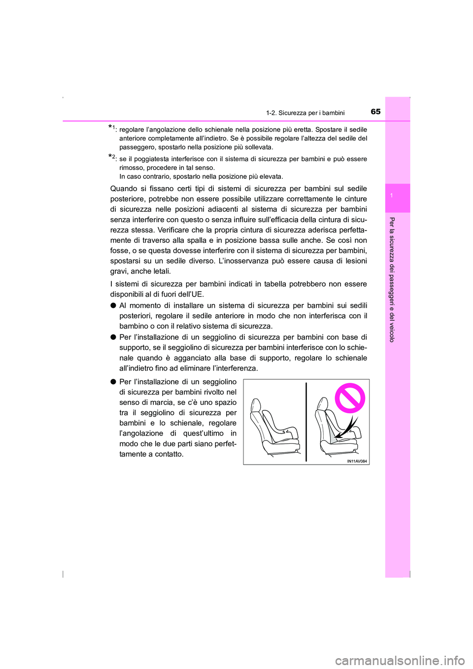 TOYOTA AVENSIS 2015 Manuale duso (in Italian) 651-2. Sicurezza per i bambini
1
AVENSIS_OM_OM20C24L_(EL)
Per la sicurezza dei passeggeri e del veicolo
*1: regolare l’angolazione dello schienale nella posizione più eretta. Spostare il sedileante TOYOTA AVENSIS 2015 Manuale duso (in Italian) 651-2. Sicurezza per i bambini
1
AVENSIS_OM_OM20C24L_(EL)
Per la sicurezza dei passeggeri e del veicolo
*1: regolare l’angolazione dello schienale nella posizione più eretta. Spostare il sedileante