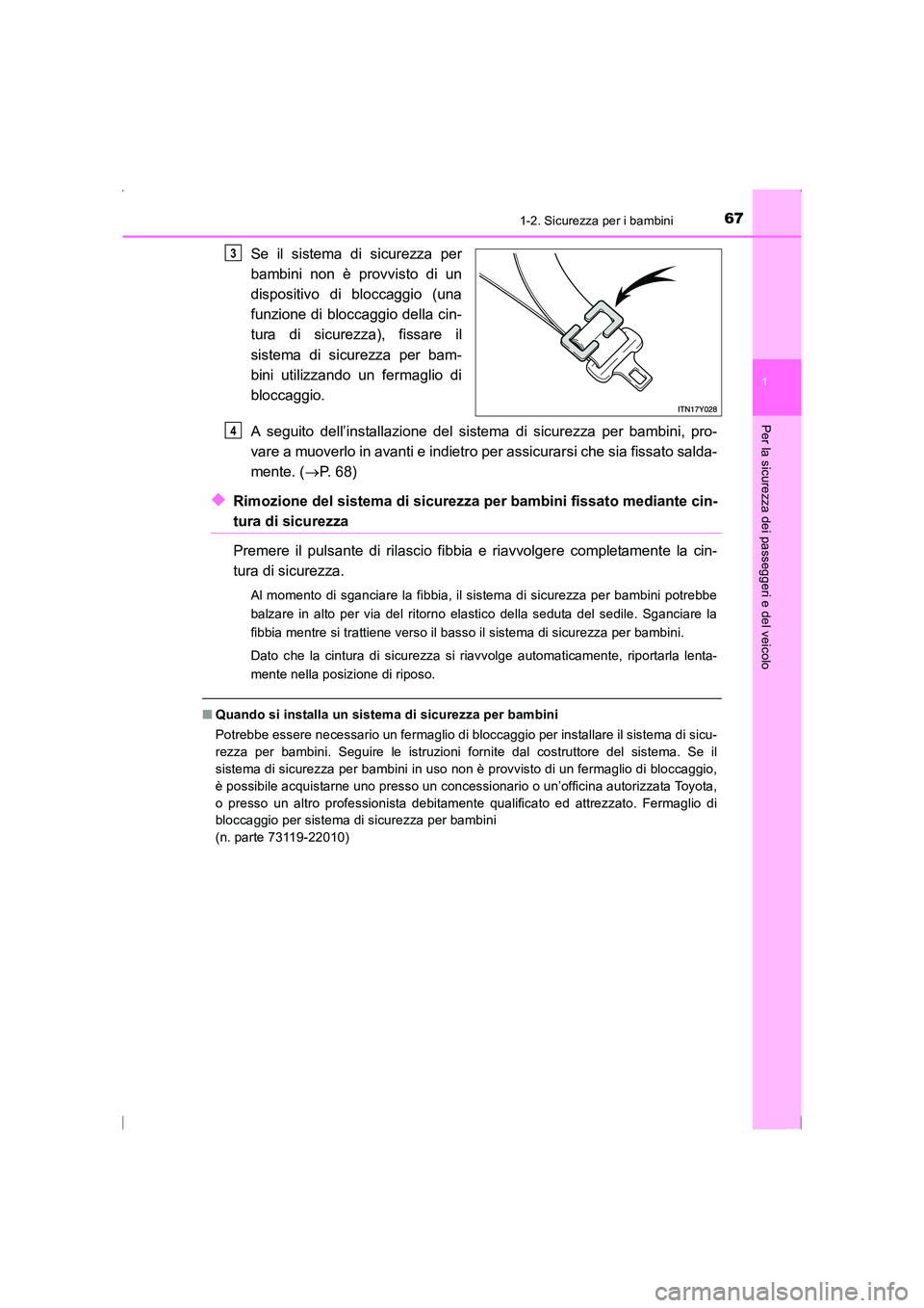 TOYOTA AVENSIS 2015 Manuale duso (in Italian) 671-2. Sicurezza per i bambini
1
AVENSIS_OM_OM20C24L_(EL)
Per la sicurezza dei passeggeri e del veicolo
Se il sistema di sicurezza per
bambini non è provvisto di un
dispositivo di bloccaggio (una
fun TOYOTA AVENSIS 2015 Manuale duso (in Italian) 671-2. Sicurezza per i bambini
1
AVENSIS_OM_OM20C24L_(EL)
Per la sicurezza dei passeggeri e del veicolo
Se il sistema di sicurezza per
bambini non è provvisto di un
dispositivo di bloccaggio (una
fun