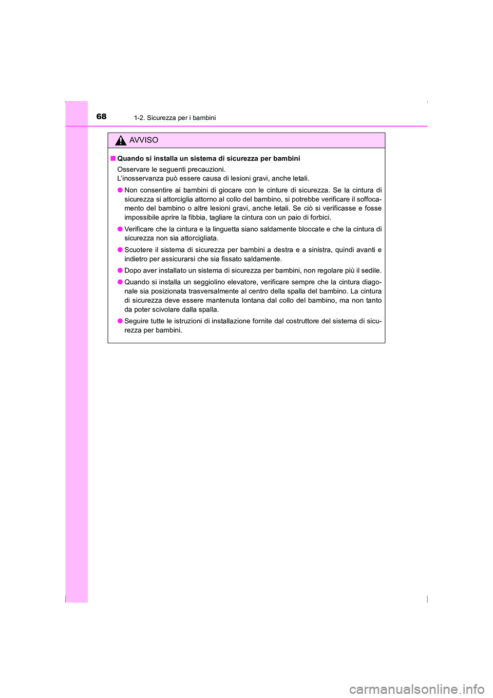 TOYOTA AVENSIS 2015 Manuale duso (in Italian) 681-2. Sicurezza per i bambini
AVENSIS_OM_OM20C24L_(EL)
AVVISO
■Quando si installa un sistema di sicurezza per bambini
Osservare le seguenti precauzioni.
L’inosservanza può essere causa di lesio TOYOTA AVENSIS 2015 Manuale duso (in Italian) 681-2. Sicurezza per i bambini
AVENSIS_OM_OM20C24L_(EL)
AVVISO
■Quando si installa un sistema di sicurezza per bambini
Osservare le seguenti precauzioni.
L’inosservanza può essere causa di lesio