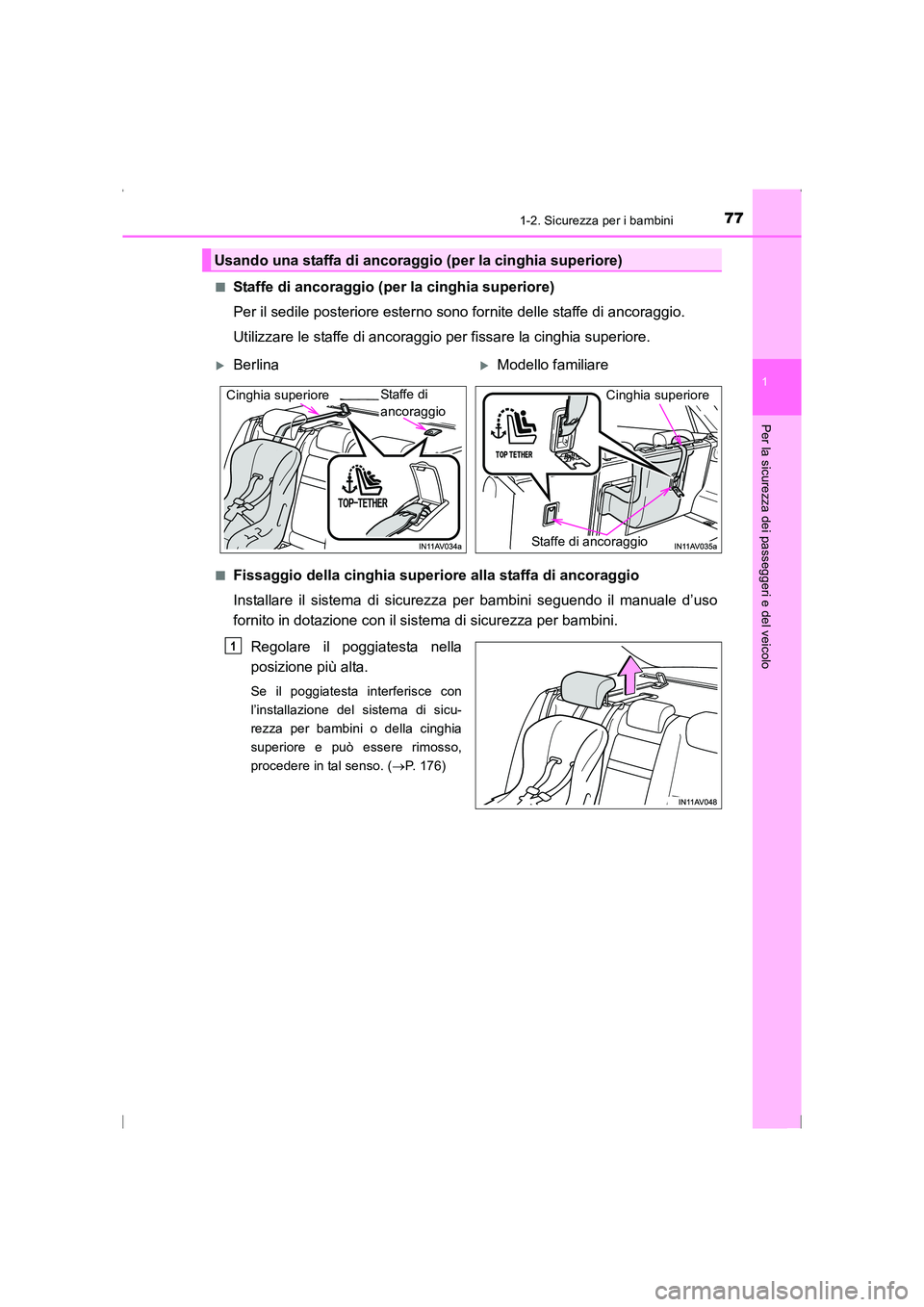 TOYOTA AVENSIS 2015 Manuale duso (in Italian) 771-2. Sicurezza per i bambini
1
AVENSIS_OM_OM20C24L_(EL)
Per la sicurezza dei passeggeri e del veicolo
■Staffe di ancoraggio (per la cinghia superiore)
Per il sedile posteriore esterno sono fornite TOYOTA AVENSIS 2015 Manuale duso (in Italian) 771-2. Sicurezza per i bambini
1
AVENSIS_OM_OM20C24L_(EL)
Per la sicurezza dei passeggeri e del veicolo
■Staffe di ancoraggio (per la cinghia superiore)
Per il sedile posteriore esterno sono fornite