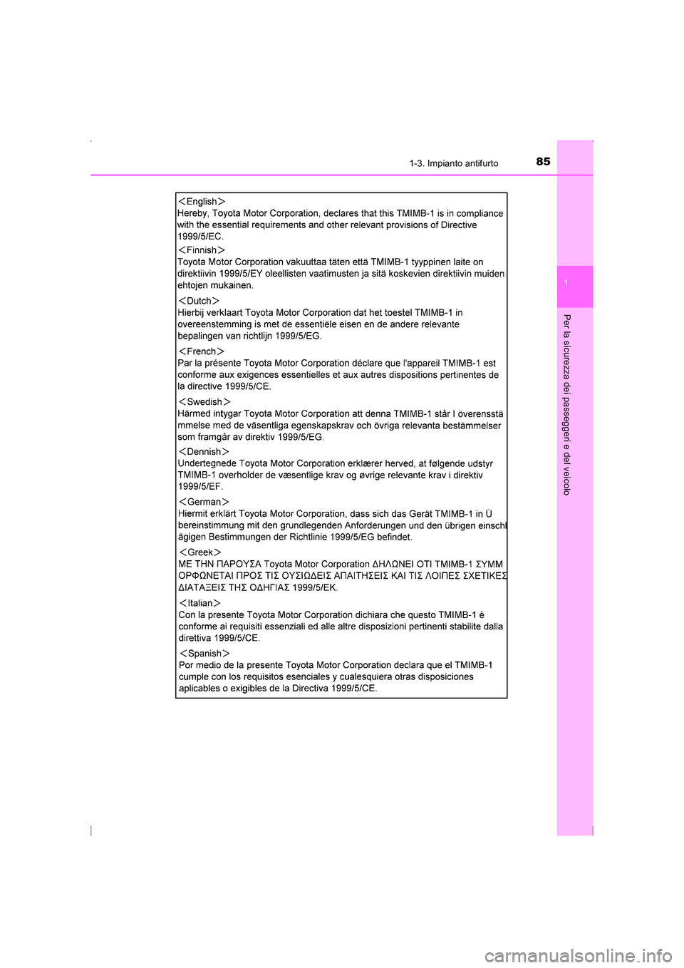 TOYOTA AVENSIS 2015  Manuale duso (in Italian) 851-3. Impianto antifurto
1
AVENSIS_OM_OM20C24L_(EL)
Per la sicurezza dei passeggeri e del veicolo
AVENSIS_OM_OM20C24L_(EL).book  Page 85  Friday, February 6, 2015  7:48 PM 