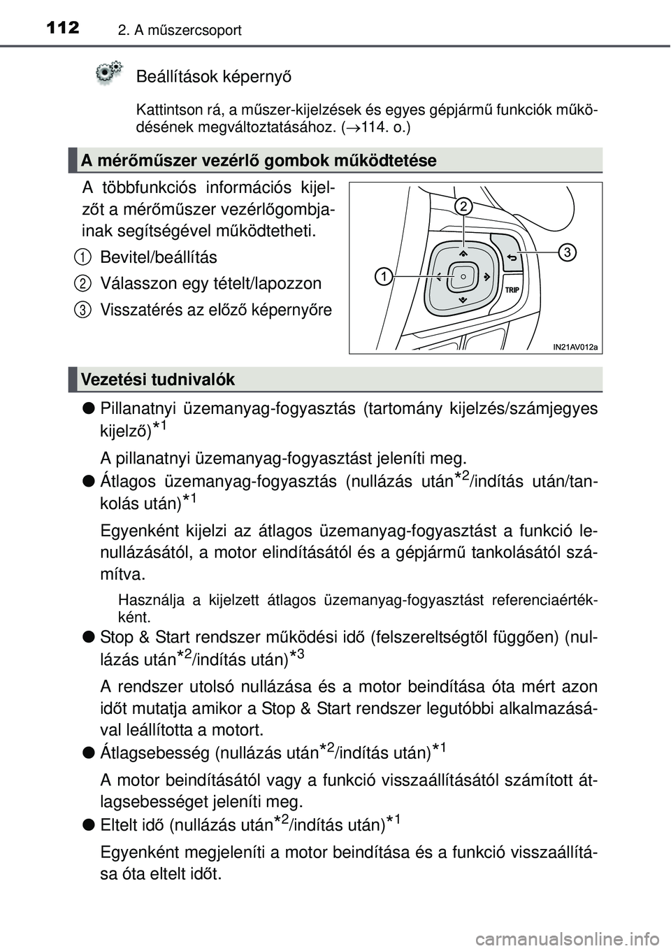 TOYOTA AVENSIS 2015 Kezelési útmutató (in Hungarian) 1122. A műszercsoport
Beállítások képerny ő
Kattintson rá, a műszer-kijelzések és egyes gépjárm ű funkciók m űkö-
désének megváltoztatásához. ( 114. o.)
A többfunkciós inform TOYOTA AVENSIS 2015 Kezelési útmutató (in Hungarian) 1122. A műszercsoport
Beállítások képerny ő
Kattintson rá, a műszer-kijelzések és egyes gépjárm ű funkciók m űkö-
désének megváltoztatásához. ( 114. o.)
A többfunkciós inform