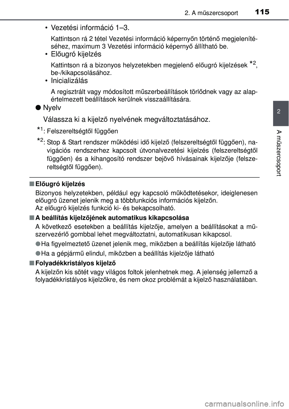 TOYOTA AVENSIS 2015 Kezelési útmutató (in Hungarian) 1152. A műszercsoport
2
A m űszercsoport
• Vezetési információ 1–3.
Kattintson rá 2 tétel Vezetési információ képerny őn történ ő megjeleníté-
séhez, maximum 3 Vezetési informá TOYOTA AVENSIS 2015 Kezelési útmutató (in Hungarian) 1152. A műszercsoport
2
A m űszercsoport
• Vezetési információ 1–3.
Kattintson rá 2 tétel Vezetési információ képerny őn történ ő megjeleníté-
séhez, maximum 3 Vezetési informá