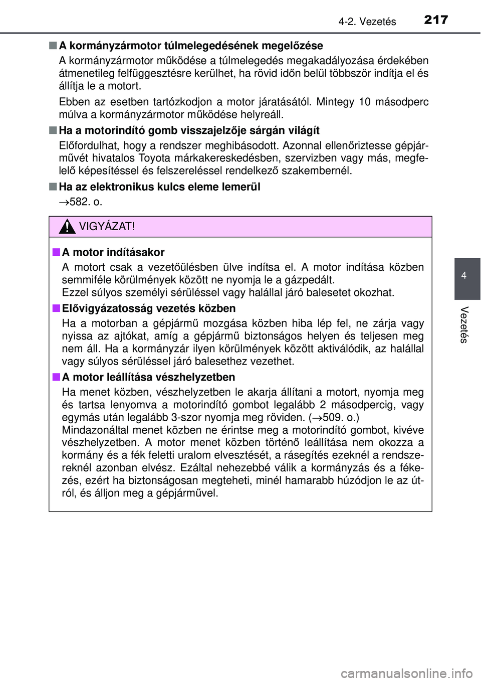 TOYOTA AVENSIS 2015 Kezelési útmutató (in Hungarian) 2174-2. Vezetés
4
Vezetés
A kormányzármotor túlmelegedésének megel őzése
A kormányzármotor m űködése a túlmelegedés megakadályozása érdekében
átmenetileg felfüggesztésre ker TOYOTA AVENSIS 2015 Kezelési útmutató (in Hungarian) 2174-2. Vezetés
4
Vezetés
A kormányzármotor túlmelegedésének megel őzése
A kormányzármotor m űködése a túlmelegedés megakadályozása érdekében
átmenetileg felfüggesztésre ker
