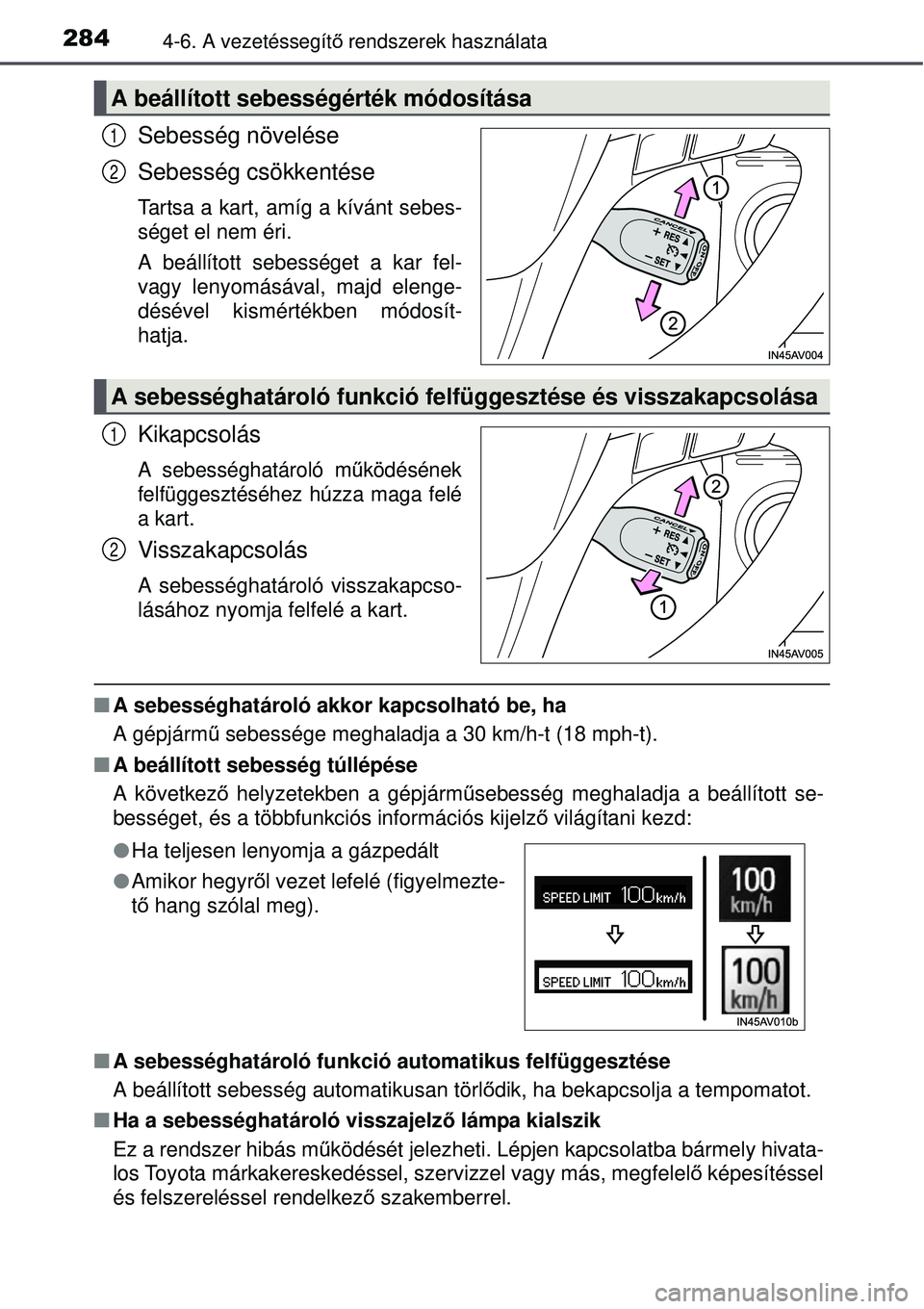 TOYOTA AVENSIS 2015 Kezelési útmutató (in Hungarian) 2844-6. A vezetéssegítő rendszerek használata
Sebesség növelése
Sebesség csökkentése
Tartsa a kart, amíg a kívánt sebes-
séget el nem éri.
A beállított sebességet a kar fel-
vagy len TOYOTA AVENSIS 2015 Kezelési útmutató (in Hungarian) 2844-6. A vezetéssegítő rendszerek használata
Sebesség növelése
Sebesség csökkentése
Tartsa a kart, amíg a kívánt sebes-
séget el nem éri.
A beállított sebességet a kar fel-
vagy len