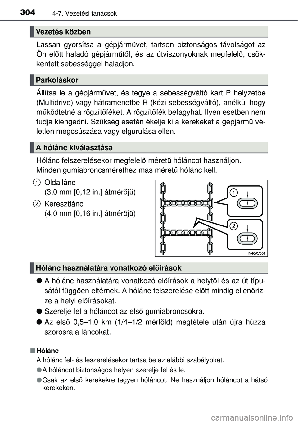 TOYOTA AVENSIS 2015 Kezelési útmutató (in Hungarian) 3044-7. Vezetési tanácsok
Lassan gyorsítsa a gépjárművet, tartson biztonságos távolságot az
Ön el őtt haladó gépjárm űtő l, és az útviszonyoknak megfelel ő, csök-
kentett sebesség TOYOTA AVENSIS 2015 Kezelési útmutató (in Hungarian) 3044-7. Vezetési tanácsok
Lassan gyorsítsa a gépjárművet, tartson biztonságos távolságot az
Ön el őtt haladó gépjárm űtő l, és az útviszonyoknak megfelel ő, csök-
kentett sebesség