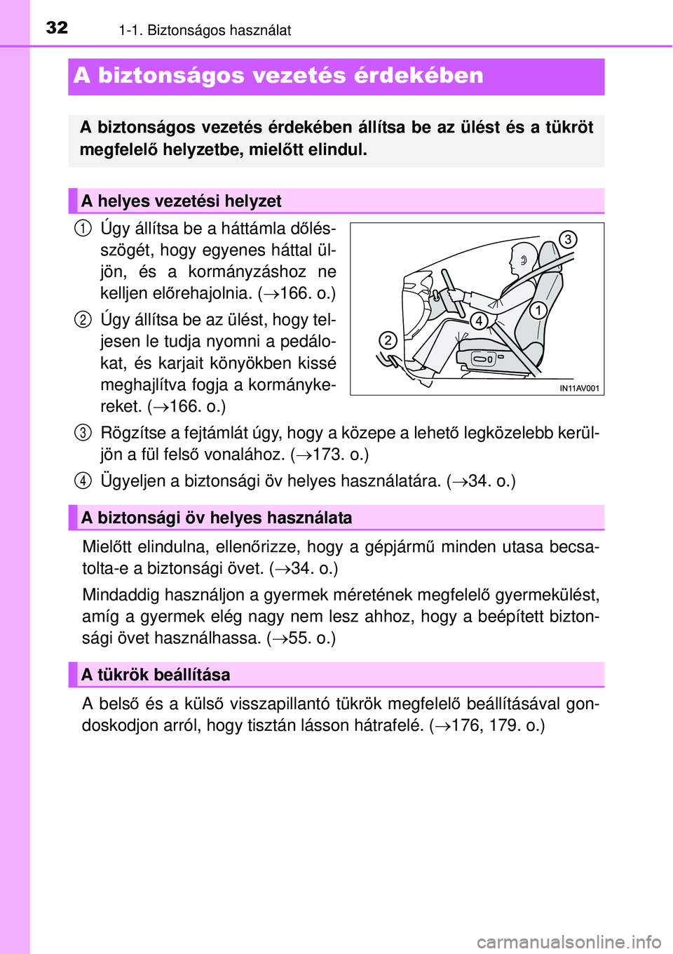 TOYOTA AVENSIS 2015 Kezelési útmutató (in Hungarian) 321-1. Biztonságos használat
A biztonságos vezetés érdekében
Úgy állítsa be a háttámla dőlés-
szögét, hogy egyenes háttal ül-
jön, és a kormányzáshoz ne
kelljen el őrehajolnia. ( TOYOTA AVENSIS 2015 Kezelési útmutató (in Hungarian) 321-1. Biztonságos használat
A biztonságos vezetés érdekében
Úgy állítsa be a háttámla dőlés-
szögét, hogy egyenes háttal ül-
jön, és a kormányzáshoz ne
kelljen el őrehajolnia. (