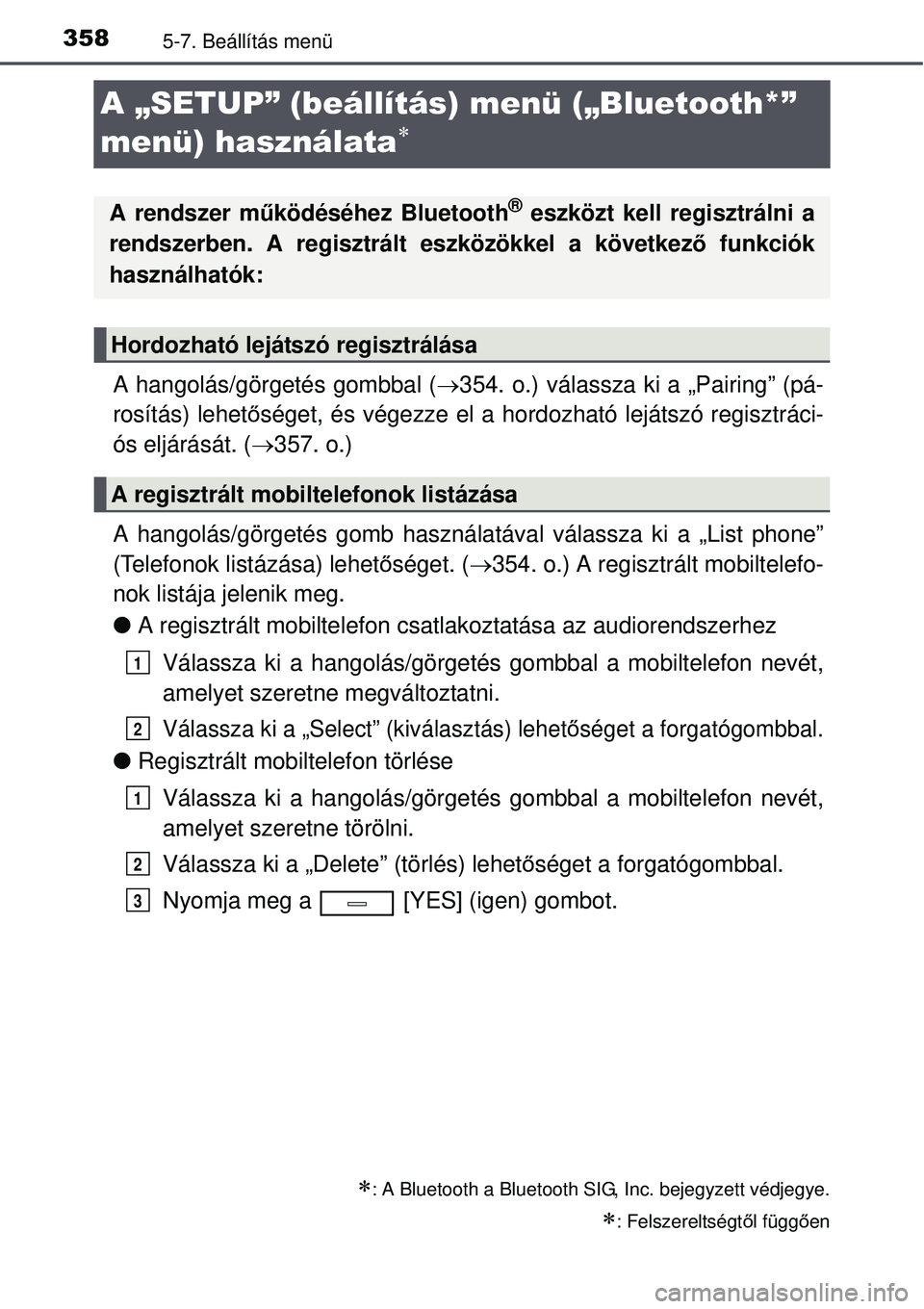 TOYOTA AVENSIS 2015  Kezelési útmutató (in Hungarian) 3585-7. Beállítás menü
A „SETUP” (beállítás) menü („Bluetooth*” 
menü) használata

A hangolás/görgetés gombbal (354. o.) válassza ki a „Pairing” (pá-
rosítás) lehet 
