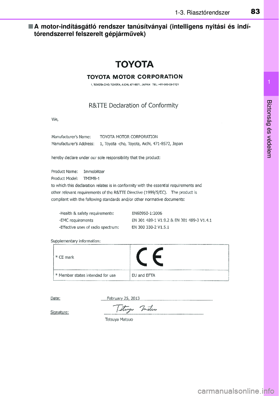 TOYOTA AVENSIS 2015  Kezelési útmutató (in Hungarian) 831-3. Riasztórendszer
1
Biztonság és védelem
A motor-indításgátló rendszer tanúsí tványai (intelligens nyitási és indí-
tórendszerrel felszerelt gépjárművek) 