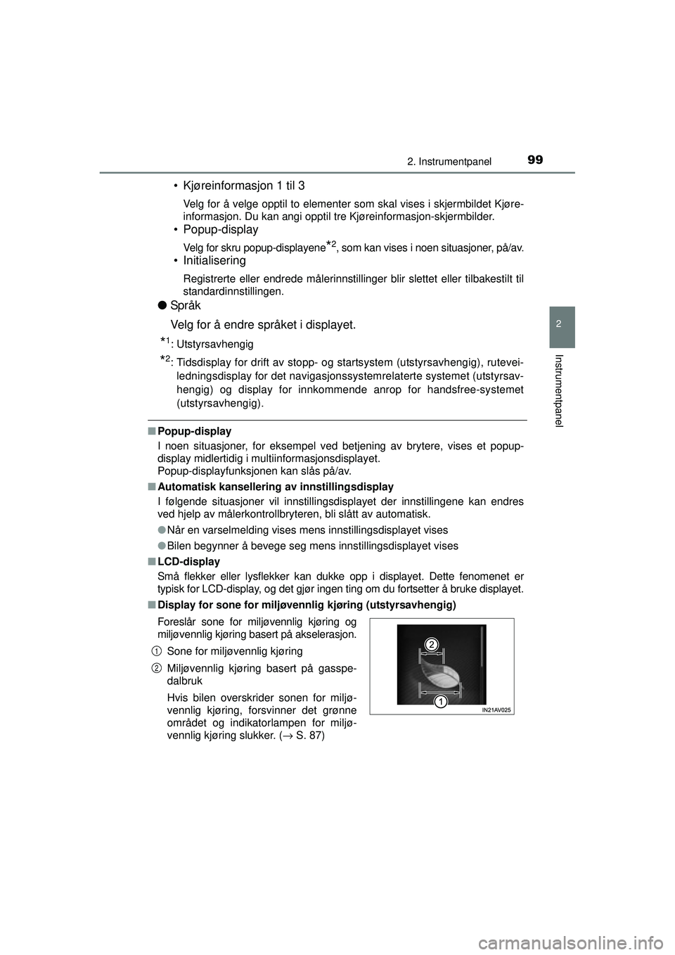 TOYOTA AVENSIS 2015 Instruksjoner for bruk (in Norwegian) 992. Instrumentpanel
2
Instrumentpanel
OM20C20NO
• Kjøreinformasjon 1 til 3
Velg for å velge opptil to elementer som skal vises i skjermbildet Kjøre-
informasjon. Du kan angi opptil tre Kjøreinf TOYOTA AVENSIS 2015 Instruksjoner for bruk (in Norwegian) 992. Instrumentpanel
2
Instrumentpanel
OM20C20NO
• Kjøreinformasjon 1 til 3
Velg for å velge opptil to elementer som skal vises i skjermbildet Kjøre-
informasjon. Du kan angi opptil tre Kjøreinf