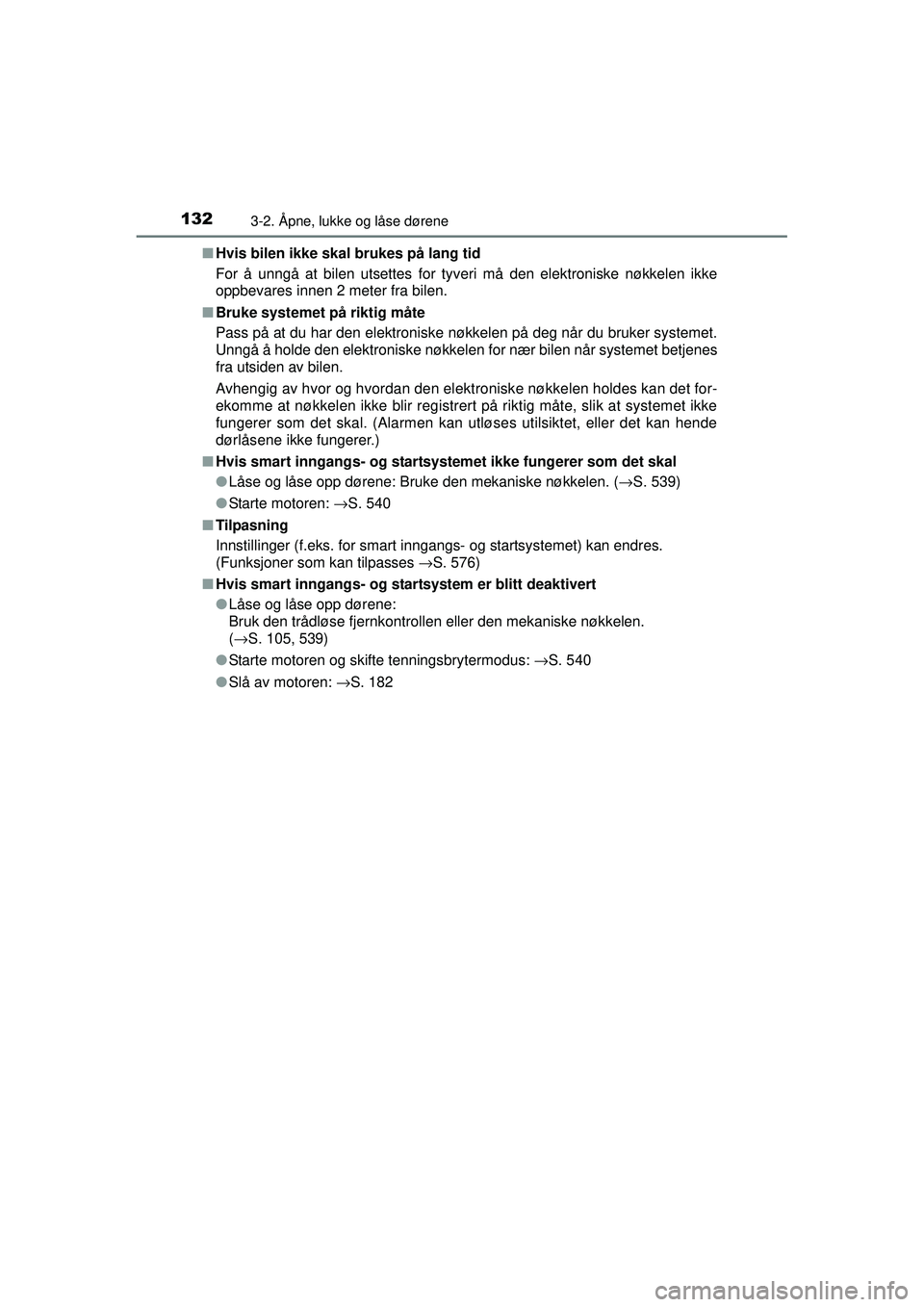 TOYOTA AVENSIS 2015 Instruksjoner for bruk (in Norwegian) 1323-2. Åpne, lukke og låse dørene
OM20C20NO■
Hvis bilen ikke skal brukes på lang tid
For å unngå at bilen utsettes for tyveri må den elektroniske nøkkelen ikke
oppbevares innen 2 meter fra TOYOTA AVENSIS 2015 Instruksjoner for bruk (in Norwegian) 1323-2. Åpne, lukke og låse dørene
OM20C20NO■
Hvis bilen ikke skal brukes på lang tid
For å unngå at bilen utsettes for tyveri må den elektroniske nøkkelen ikke
oppbevares innen 2 meter fra