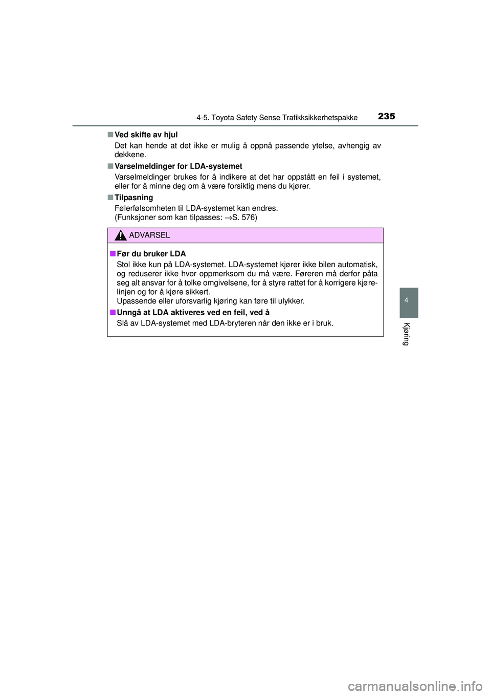 TOYOTA AVENSIS 2015 Instruksjoner for bruk (in Norwegian) 2354-5. Toyota Safety Sense Trafikksikkerhetspakke
4
Kjøring
OM20C20NO■
Ved skifte av hjul
Det kan hende at det ikke er mulig å oppnå passende ytelse, avhengig av
dekkene.
■ Varselmeldinger for TOYOTA AVENSIS 2015 Instruksjoner for bruk (in Norwegian) 2354-5. Toyota Safety Sense Trafikksikkerhetspakke
4
Kjøring
OM20C20NO■
Ved skifte av hjul
Det kan hende at det ikke er mulig å oppnå passende ytelse, avhengig av
dekkene.
■ Varselmeldinger for