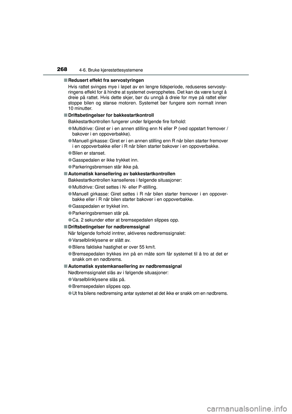 TOYOTA AVENSIS 2015 Instruksjoner for bruk (in Norwegian) 2684-6. Bruke kjørestøttesystemene
OM20C20NO■
Redusert effekt fra servostyringen
Hvis rattet svinges mye i løpet av en lengre tidsperiode, reduseres servosty-
ringens effekt for å hindre at syst TOYOTA AVENSIS 2015 Instruksjoner for bruk (in Norwegian) 2684-6. Bruke kjørestøttesystemene
OM20C20NO■
Redusert effekt fra servostyringen
Hvis rattet svinges mye i løpet av en lengre tidsperiode, reduseres servosty-
ringens effekt for å hindre at syst