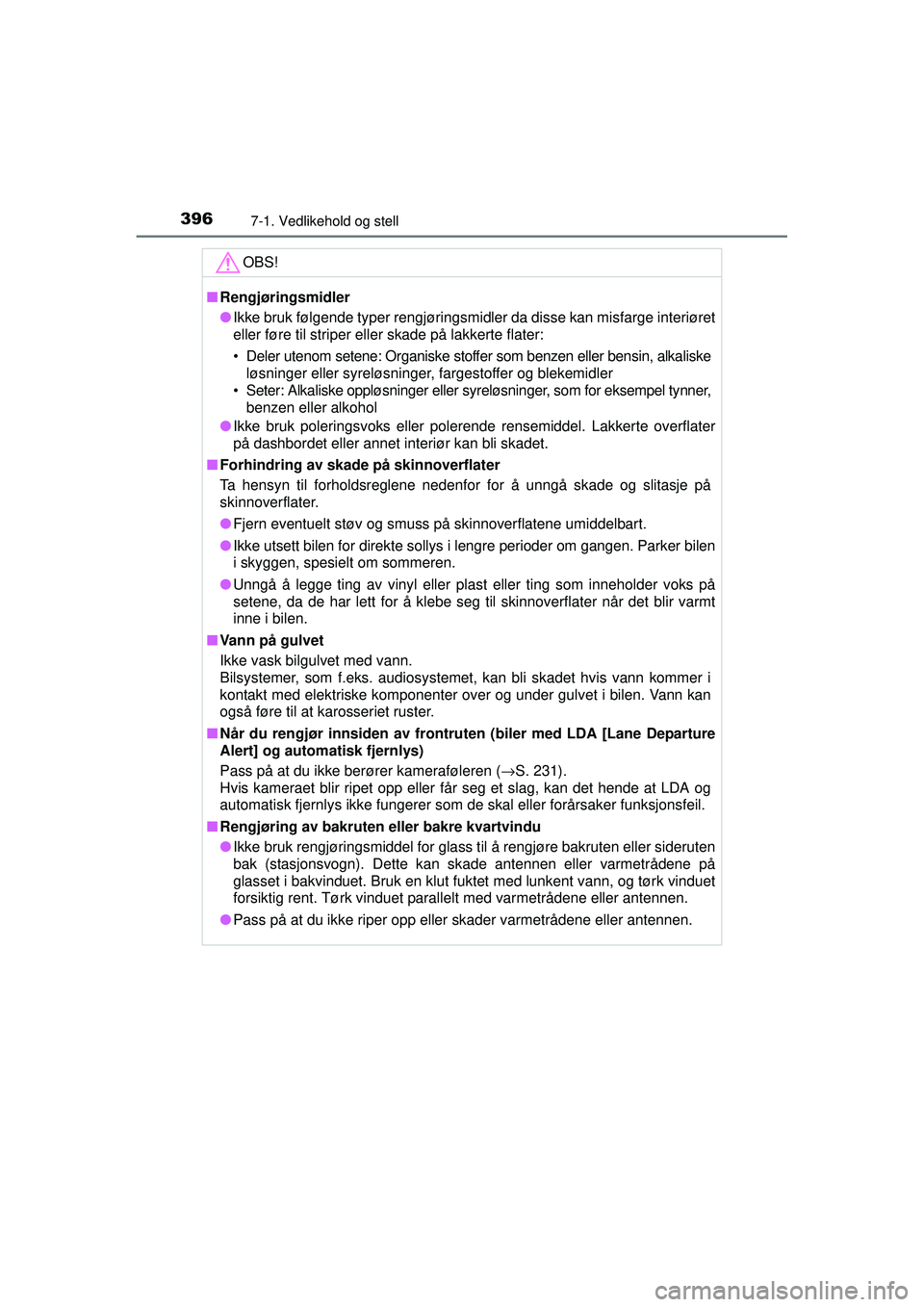 TOYOTA AVENSIS 2015 Instruksjoner for bruk (in Norwegian) 3967-1. Vedlikehold og stell
OM20C20NOOBS!
■
Rengjøringsmidler
● Ikke bruk følgende typer rengjøringsmidler da disse kan misfarge i\
nteriøret
eller føre til striper eller skade på lakkerte TOYOTA AVENSIS 2015 Instruksjoner for bruk (in Norwegian) 3967-1. Vedlikehold og stell
OM20C20NOOBS!
■
Rengjøringsmidler
● Ikke bruk følgende typer rengjøringsmidler da disse kan misfarge i\
nteriøret
eller føre til striper eller skade på lakkerte