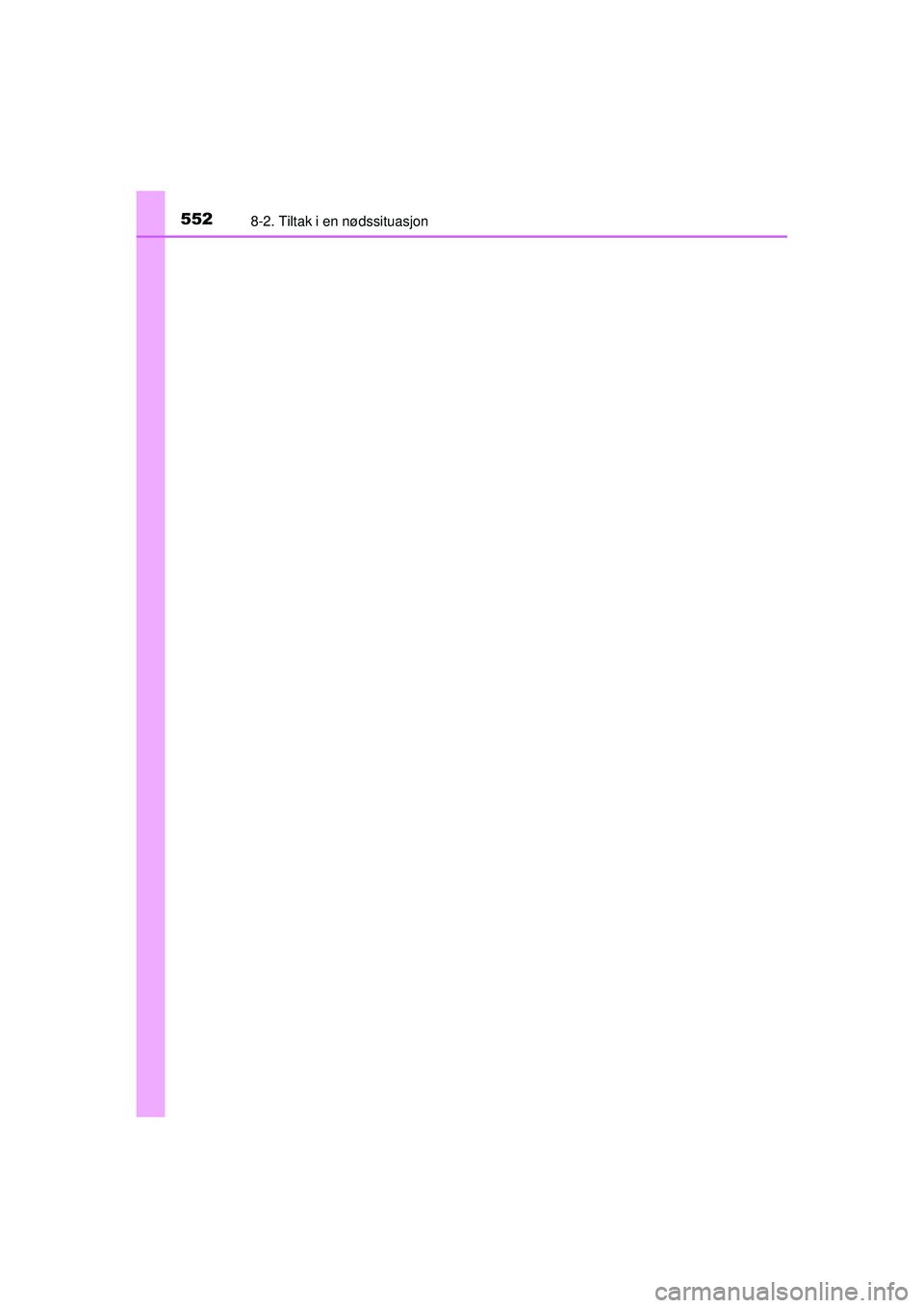TOYOTA AVENSIS 2015  Instruksjoner for bruk (in Norwegian) 5528-2. Tiltak i en nødssituasjon
OM20C20NO
OM20C20NO.book  Page 552  Thursday, April 30, 2015  5:07 PM 