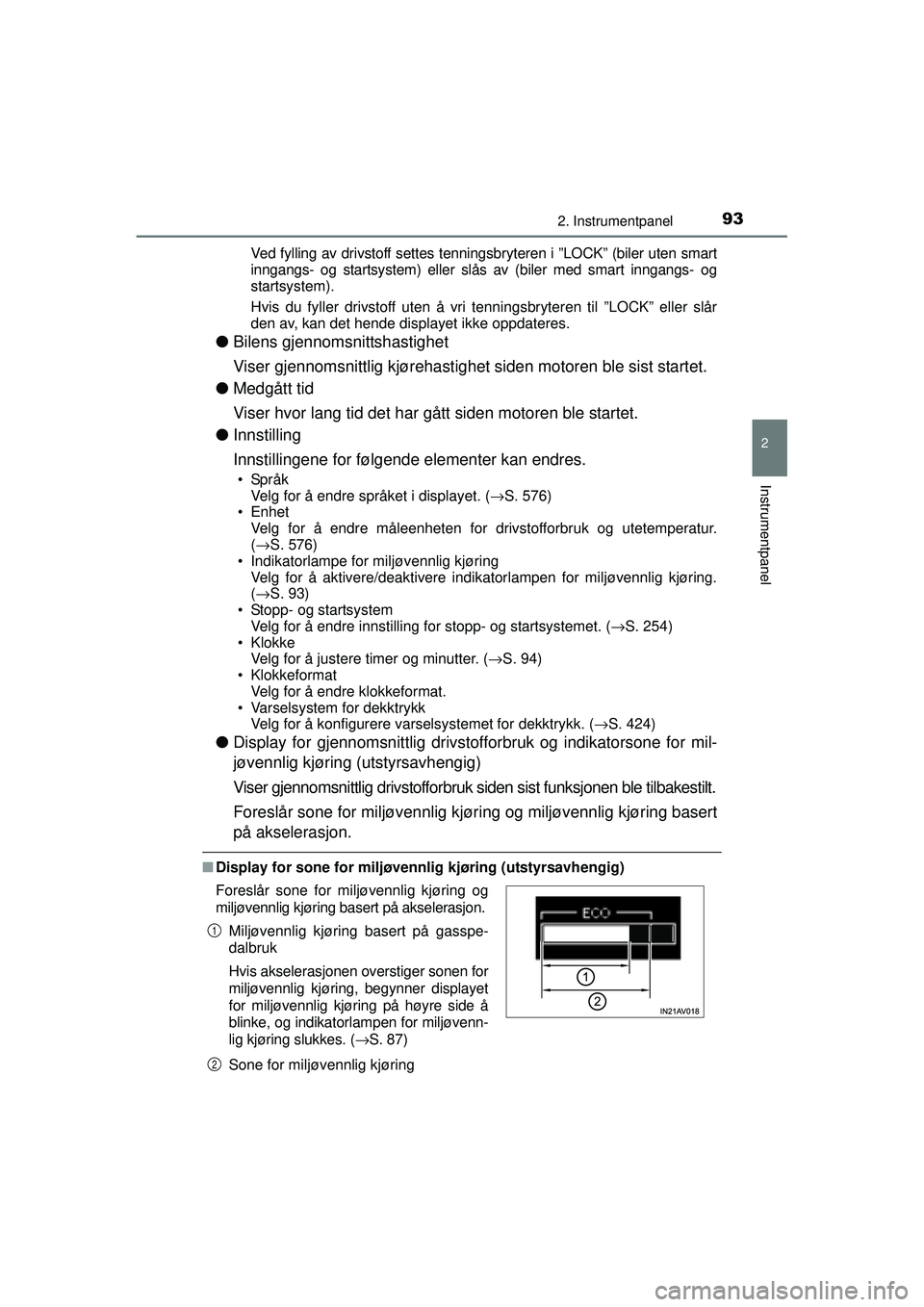TOYOTA AVENSIS 2015 Instruksjoner for bruk (in Norwegian) 932. Instrumentpanel
2
Instrumentpanel
OM20C20NOVed fylling av drivstoff settes tenningsbryteren i ”LOCK” (biler uten smart
inngangs- og startsystem) eller slås av (biler med smart inngangs- og
s TOYOTA AVENSIS 2015 Instruksjoner for bruk (in Norwegian) 932. Instrumentpanel
2
Instrumentpanel
OM20C20NOVed fylling av drivstoff settes tenningsbryteren i ”LOCK” (biler uten smart
inngangs- og startsystem) eller slås av (biler med smart inngangs- og
s