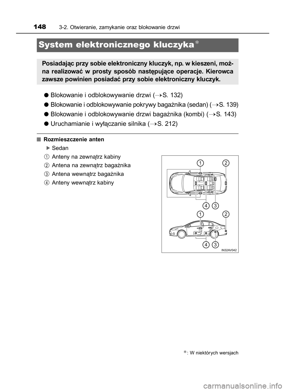 TOYOTA AVENSIS 2015  Instrukcja obsługi (in Polish) Blokowanie i odblokowywanie drzwi (S. 132)
Blokowanie i odblokowywanie pokrywy baga˝nika (sedan) (
S. 139)
Blokowanie i odblokowywanie drzwi baga˝nika (kombi) (
S. 143)
Uruchamianie i wy∏àczan
