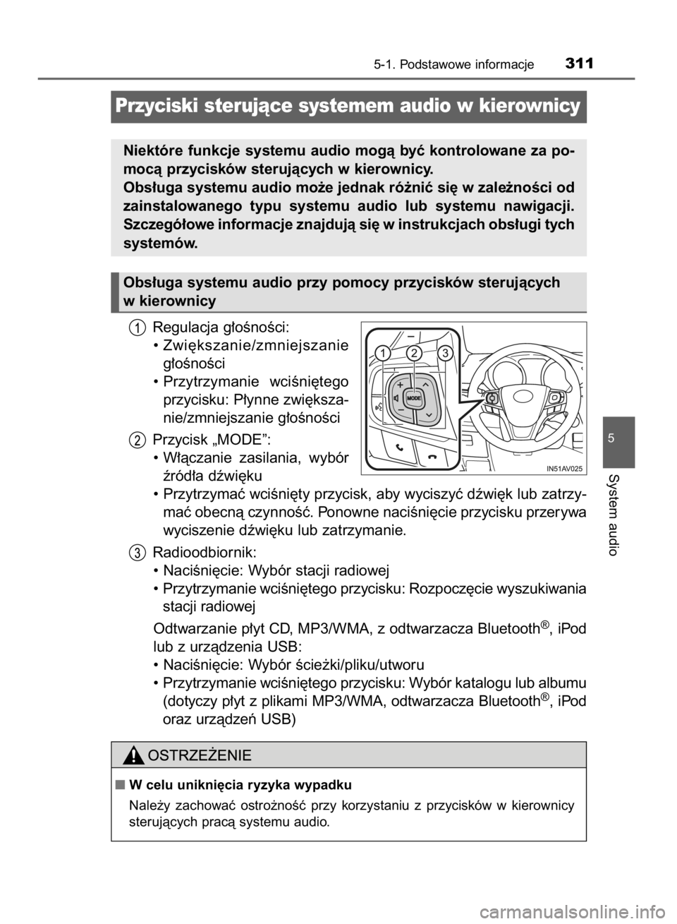 TOYOTA AVENSIS 2015  Instrukcja obsługi (in Polish) Regulacja g∏oÊnoÊci:
• Zwi´kszanie/zmniejszanie
g∏oÊnoÊci
• Przytrzymanie  wciÊni´tego
przycisku: P∏ynne zwi´ksza-
nie/zmniejszanie g∏oÊnoÊci
Przycisk „MODE”:
• W∏àczani