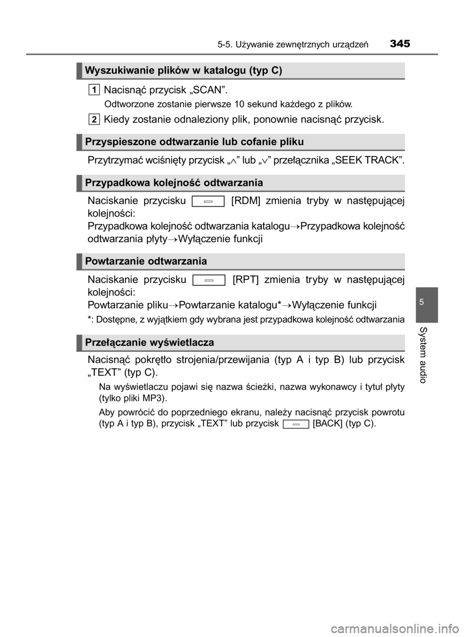 TOYOTA AVENSIS 2015  Instrukcja obsługi (in Polish) Nacisnàç przycisk „SCAN”.
Odtworzone zostanie pierwsze 10 sekund ka˝dego z plików.
Kiedy zostanie odnaleziony plik, ponownie nacisnàç przycisk.
Przytrzymaç wciÊni´ty przycisk „∧” lu