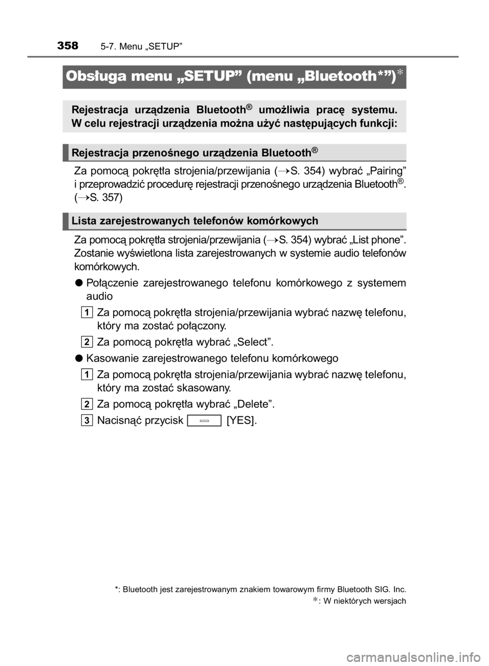TOYOTA AVENSIS 2015  Instrukcja obsługi (in Polish) Za  pomocà  pokr´t∏a  strojenia/przewijania  (S.  354)  wybraç  „Pairing”
i przeprowadziç procedur´ rejestracji przenoÊnego urzàdzenia Bluetooth®.
(
S. 357)
Za pomocà pokr´t∏a stro