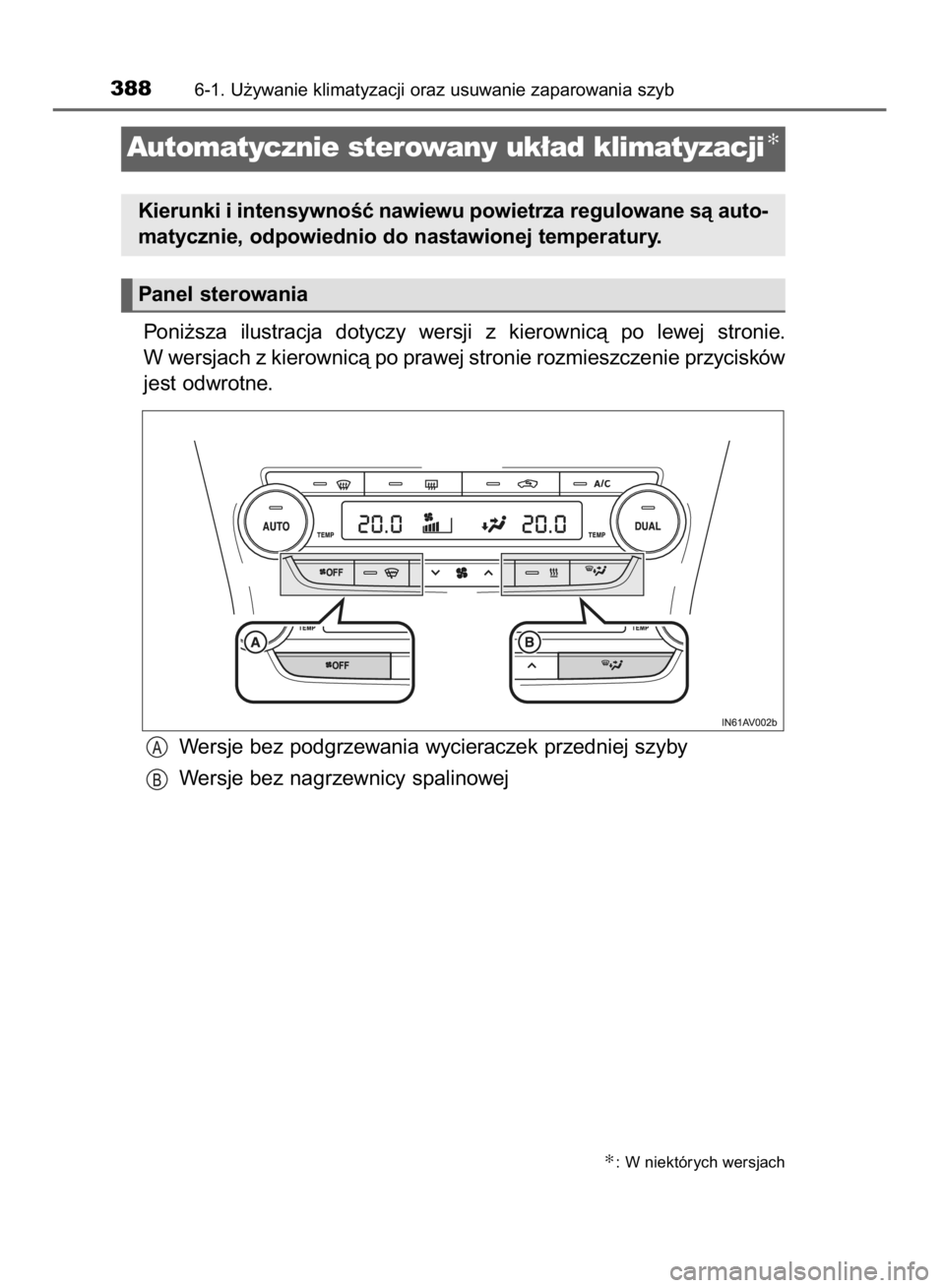 TOYOTA AVENSIS 2015 Instrukcja obsługi (in Polish) Poni˝sza ilustracja dotyczy wersji z kierownicà po lewej stronie.
W wersjach z kierownicà po prawej stronie rozmieszczenie przycisków
jest odwrotne.
Wersje bez podgrzewania wycieraczek prze TOYOTA AVENSIS 2015 Instrukcja obsługi (in Polish) Poni˝sza ilustracja dotyczy wersji z kierownicà po lewej stronie.
W wersjach z kierownicà po prawej stronie rozmieszczenie przycisków
jest odwrotne.
Wersje bez podgrzewania wycieraczek prze