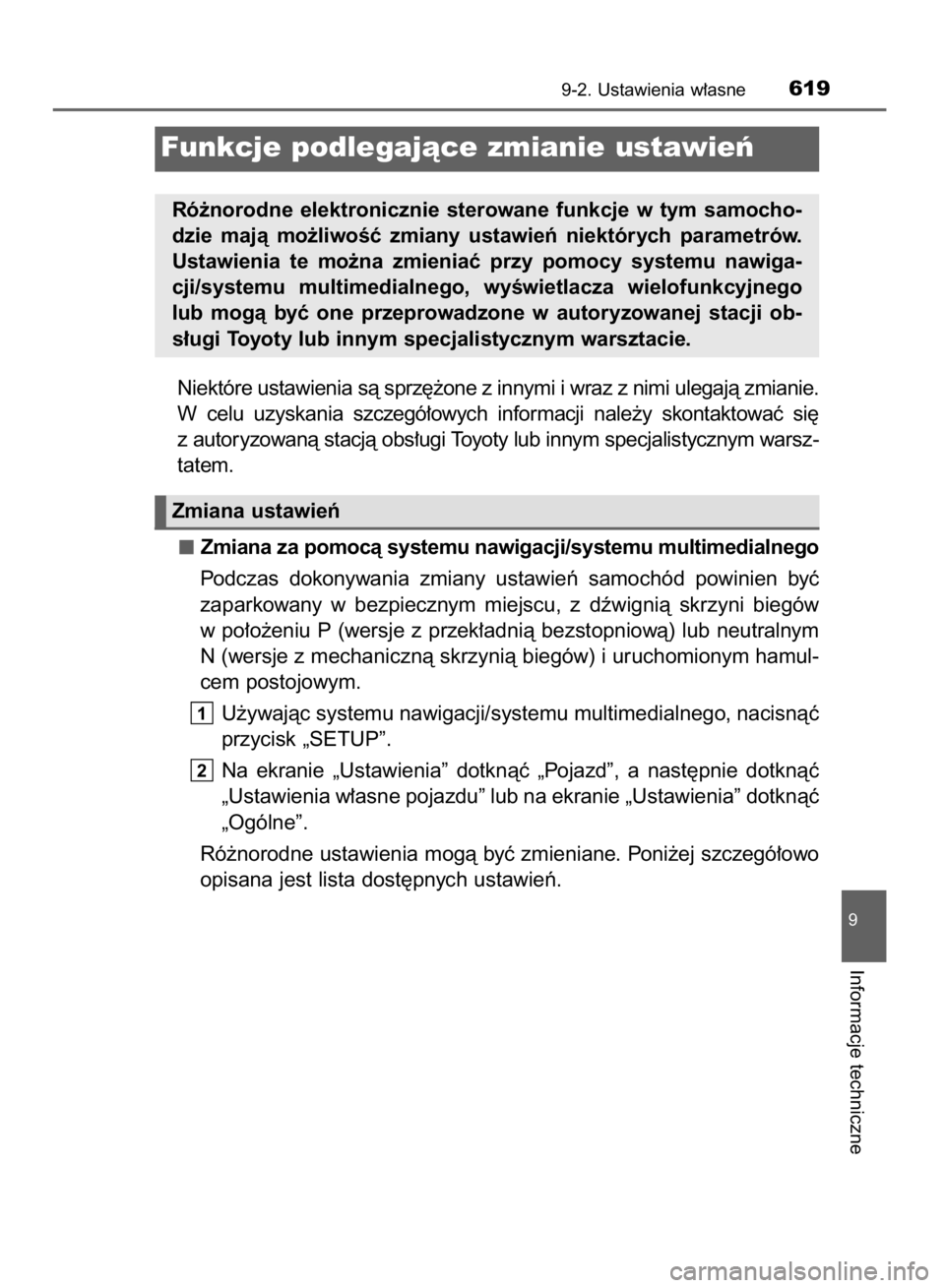 TOYOTA AVENSIS 2015  Instrukcja obsługi (in Polish) Niektóre ustawienia sà sprz´˝one z innymi i wraz z nimi ulegajà zmianie.
W celu  uzyskania  szczegó∏owych  informacji  nale˝y  skontaktowaç  si´
z autoryzowanà stacjà obs∏ugi Toyoty lub