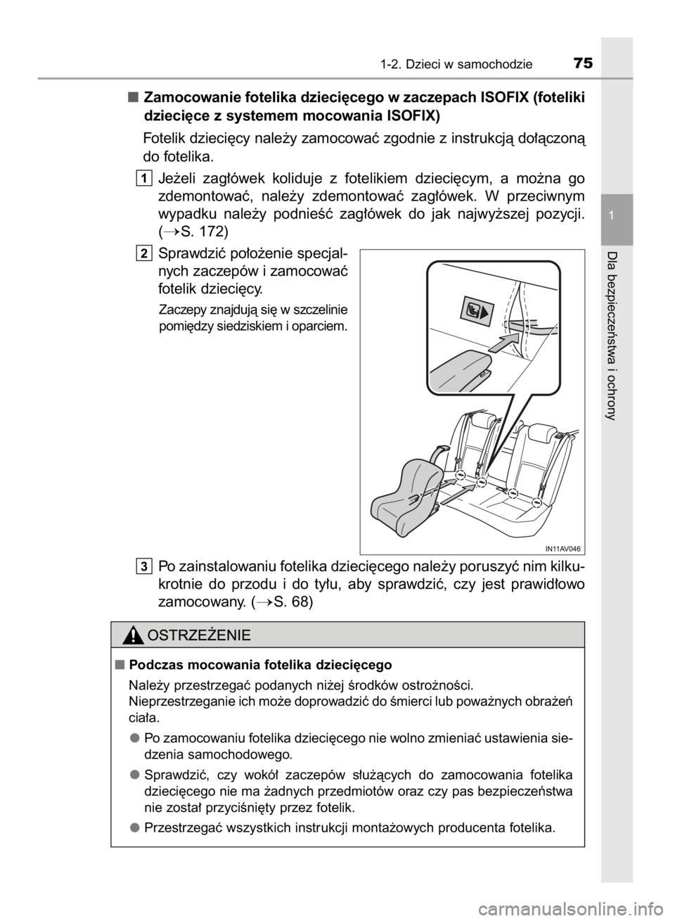 TOYOTA AVENSIS 2015  Instrukcja obsługi (in Polish) Zamocowanie fotelika dzieci´cego w zaczepach ISOFIX (foteliki
dzieci´ce z systemem mocowania ISOFIX)
Fotelik dzieci´cy nale˝y zamocowaç zgodnie z instrukcjà do∏àczonà
do fotelika.
Je˝eli  z