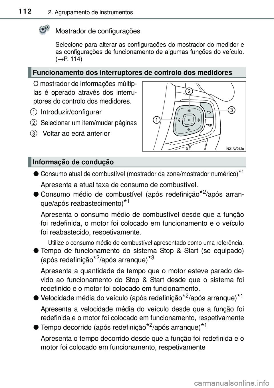 TOYOTA AVENSIS 2015 Manual de utilização (in Portuguese) 1122. Agrupamento de instrumentos
Mostrador de configurações
Selecione para alterar as configurações do mostrador do medidor e
as configurações de funcionamento de algumas funções do veículo. TOYOTA AVENSIS 2015 Manual de utilização (in Portuguese) 1122. Agrupamento de instrumentos
Mostrador de configurações
Selecione para alterar as configurações do mostrador do medidor e
as configurações de funcionamento de algumas funções do veículo.
