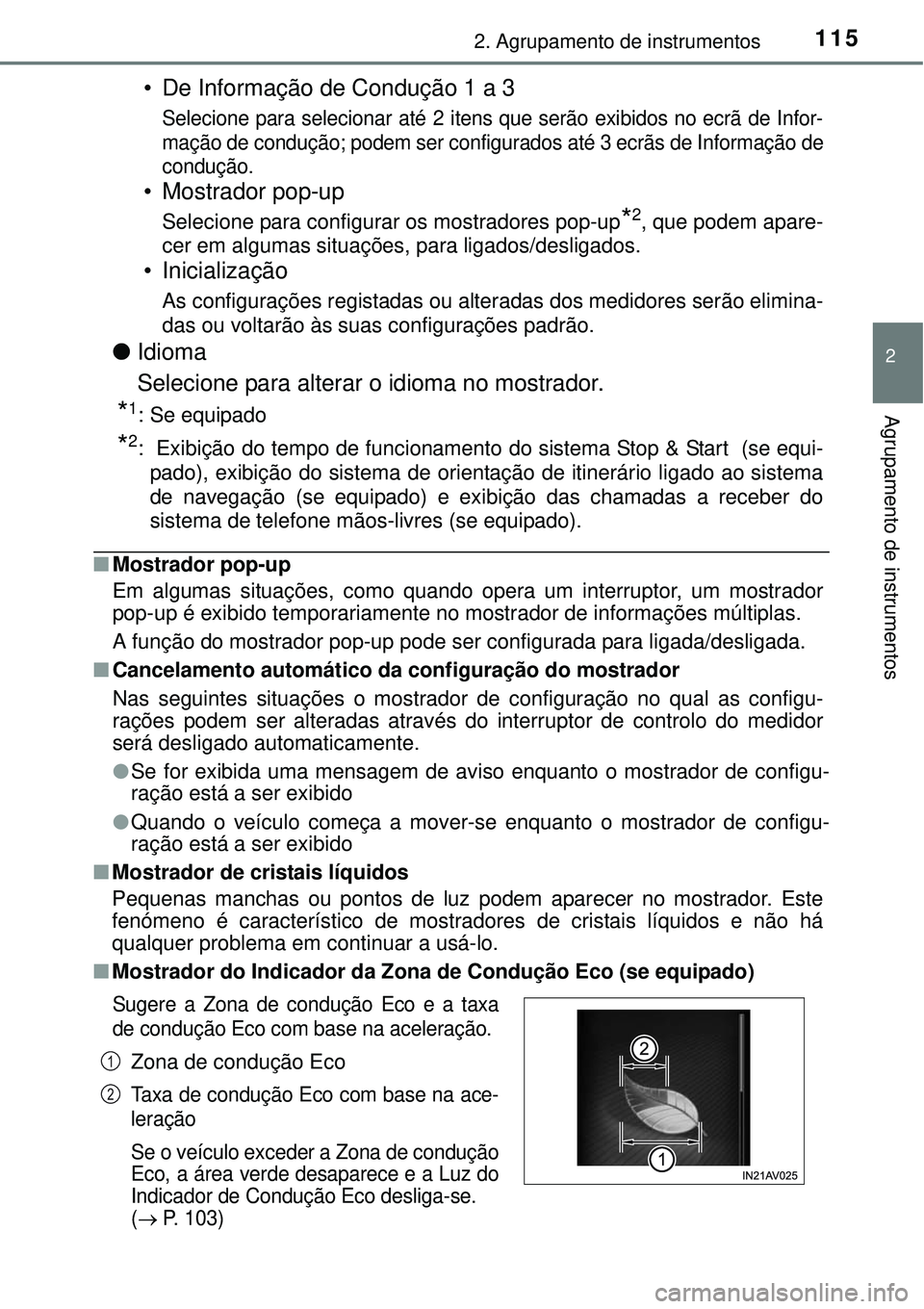 TOYOTA AVENSIS 2015 Manual de utilização (in Portuguese) 1152. Agrupamento de instrumentos
2
Agrupamento de instrumentos
• De Informação de Condução 1 a 3
Selecione para selecionar até 2 itens que serão exibidos no ecrã de Infor-
mação de conduç TOYOTA AVENSIS 2015 Manual de utilização (in Portuguese) 1152. Agrupamento de instrumentos
2
Agrupamento de instrumentos
• De Informação de Condução 1 a 3
Selecione para selecionar até 2 itens que serão exibidos no ecrã de Infor-
mação de conduç