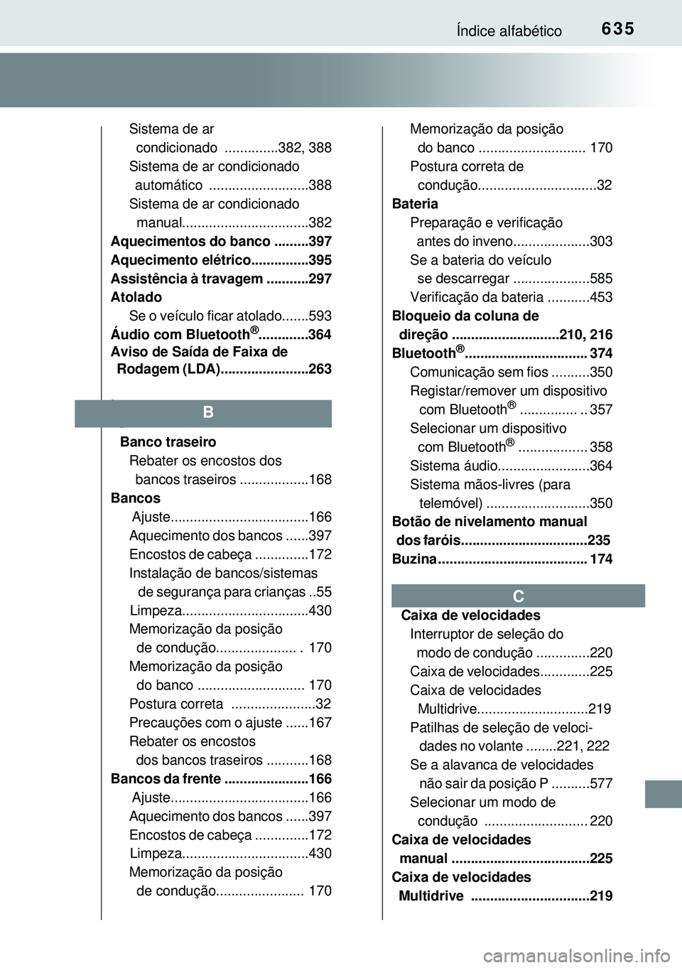 TOYOTA AVENSIS 2015  Manual de utilização (in Portuguese) 635Índice alfabético
Sistema de ar 
  condicionado  ..............382, 388
Sistema de ar condicionado 
  automático  ..........................388
Sistema de ar condicionado 
  manual..............