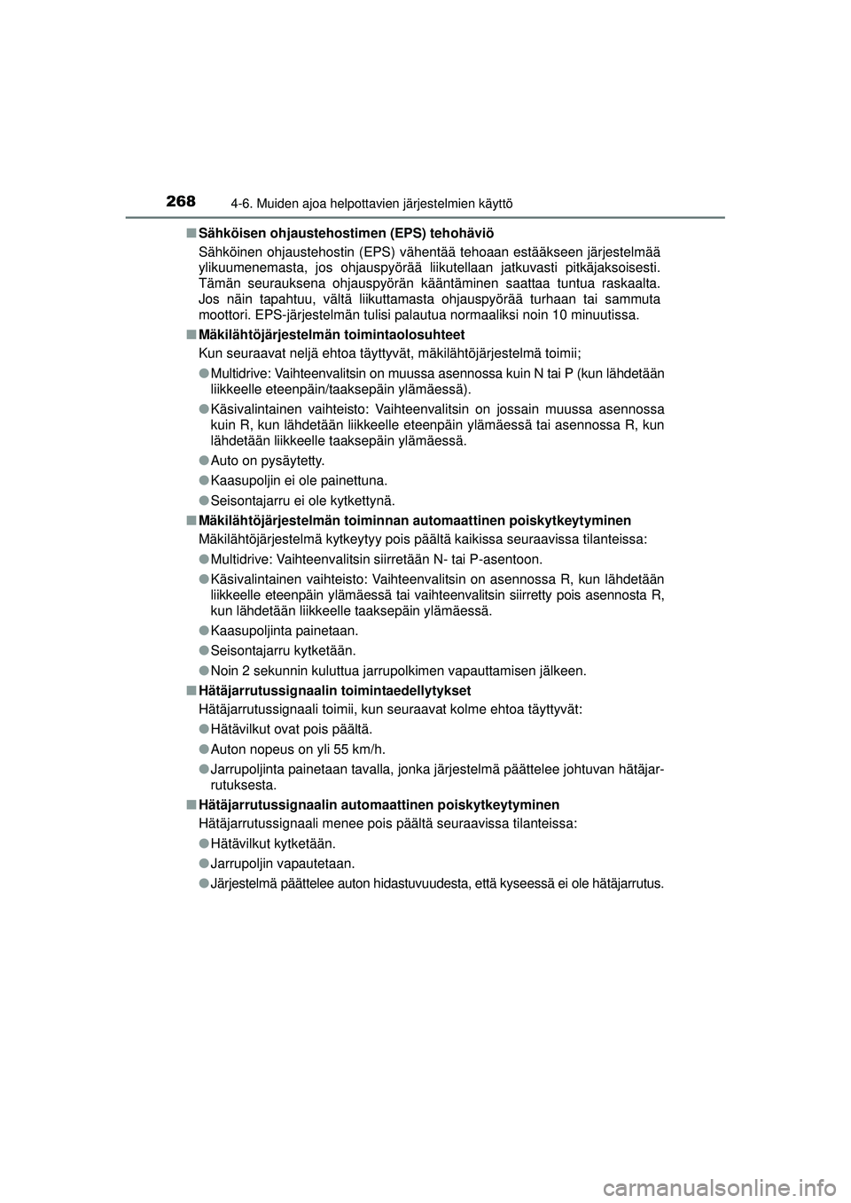 TOYOTA AVENSIS 2015 Omistajan Käsikirja (in Finnish) 2684-6. Muiden ajoa helpottavien järjestelmien käyttö
OM20C20FI■
Sähköisen ohjaustehostimen (EPS) tehohäviö
Sähköinen ohjaustehostin (EPS) vähentää tehoaan estääkseen järjestelmää
y TOYOTA AVENSIS 2015 Omistajan Käsikirja (in Finnish) 2684-6. Muiden ajoa helpottavien järjestelmien käyttö
OM20C20FI■
Sähköisen ohjaustehostimen (EPS) tehohäviö
Sähköinen ohjaustehostin (EPS) vähentää tehoaan estääkseen järjestelmää
y