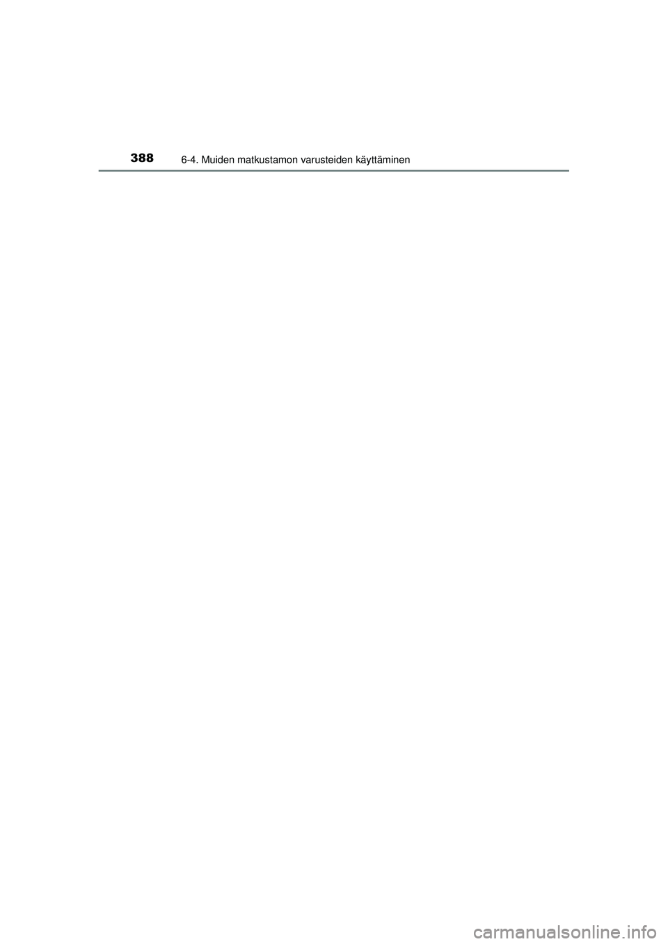 TOYOTA AVENSIS 2015  Omistajan Käsikirja (in Finnish) 388
OM20C20FI
6-4. Muiden matkustamon varusteiden käyttäminen
OM20C20FI.book  Page 388  Saturday, May 23, 2015  4:27 PM 