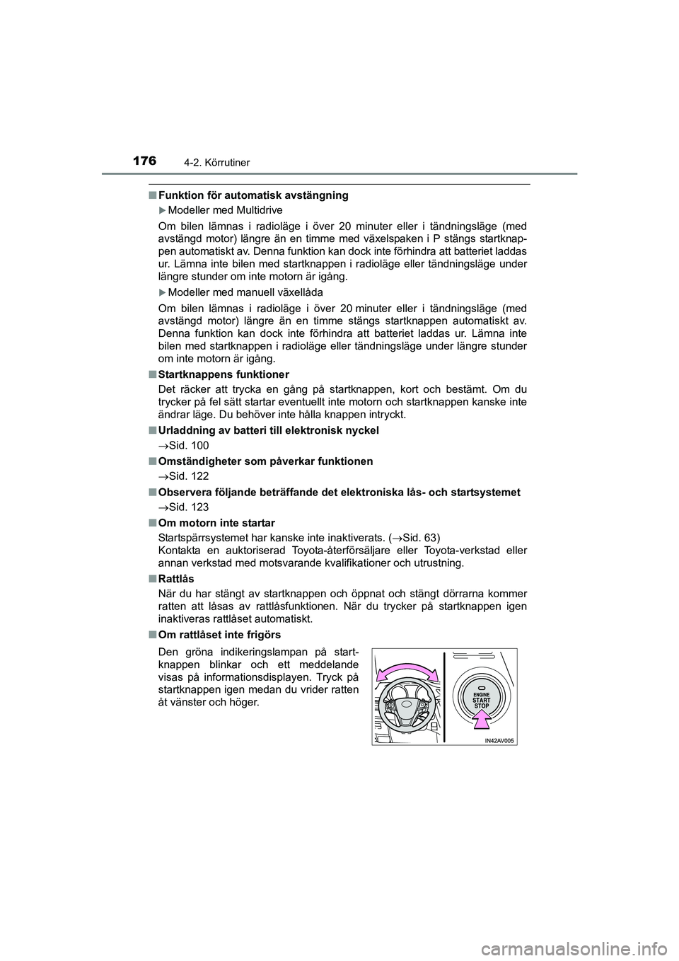 TOYOTA AVENSIS 2015  Bruksanvisningar (in Swedish) 1764-2. Körrutiner
OM20C20SE
nFunktion för auto matisk avstängning
Modeller med Multidrive
Om bilen lämnas i radioläge i över 20 minuter eller i tändni\
ngsläge (med
avstängd motor) längr
