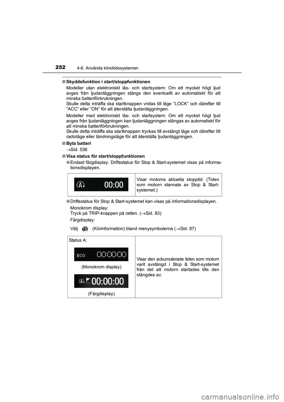 TOYOTA AVENSIS 2015 Bruksanvisningar (in Swedish) 2524-6. Använda körstödssystemen
OM20C20SE
nSkyddsfunktion i star t/stoppfunktionen
Modeller utan elektroniskt lås- och startsystem: Om ett mycket högt ljud
avges från ljudanläggningen stängs TOYOTA AVENSIS 2015 Bruksanvisningar (in Swedish) 2524-6. Använda körstödssystemen
OM20C20SE
nSkyddsfunktion i star t/stoppfunktionen
Modeller utan elektroniskt lås- och startsystem: Om ett mycket högt ljud
avges från ljudanläggningen stängs
