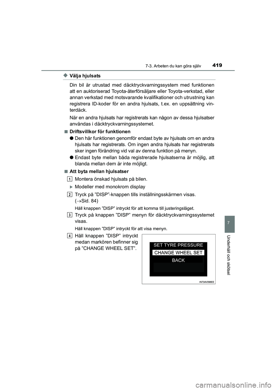 TOYOTA AVENSIS 2015 Bruksanvisningar (in Swedish) 4197-3. Arbeten du kan göra själv
OM20C20SE
7
Underhåll och skötsel
uVälja hjulsats
Din bil är utrustad med däcktryckvarningssystem med funktionen
att en auktoriserad Toyota-återförsäljare e TOYOTA AVENSIS 2015 Bruksanvisningar (in Swedish) 4197-3. Arbeten du kan göra själv
OM20C20SE
7
Underhåll och skötsel
uVälja hjulsats
Din bil är utrustad med däcktryckvarningssystem med funktionen
att en auktoriserad Toyota-återförsäljare e